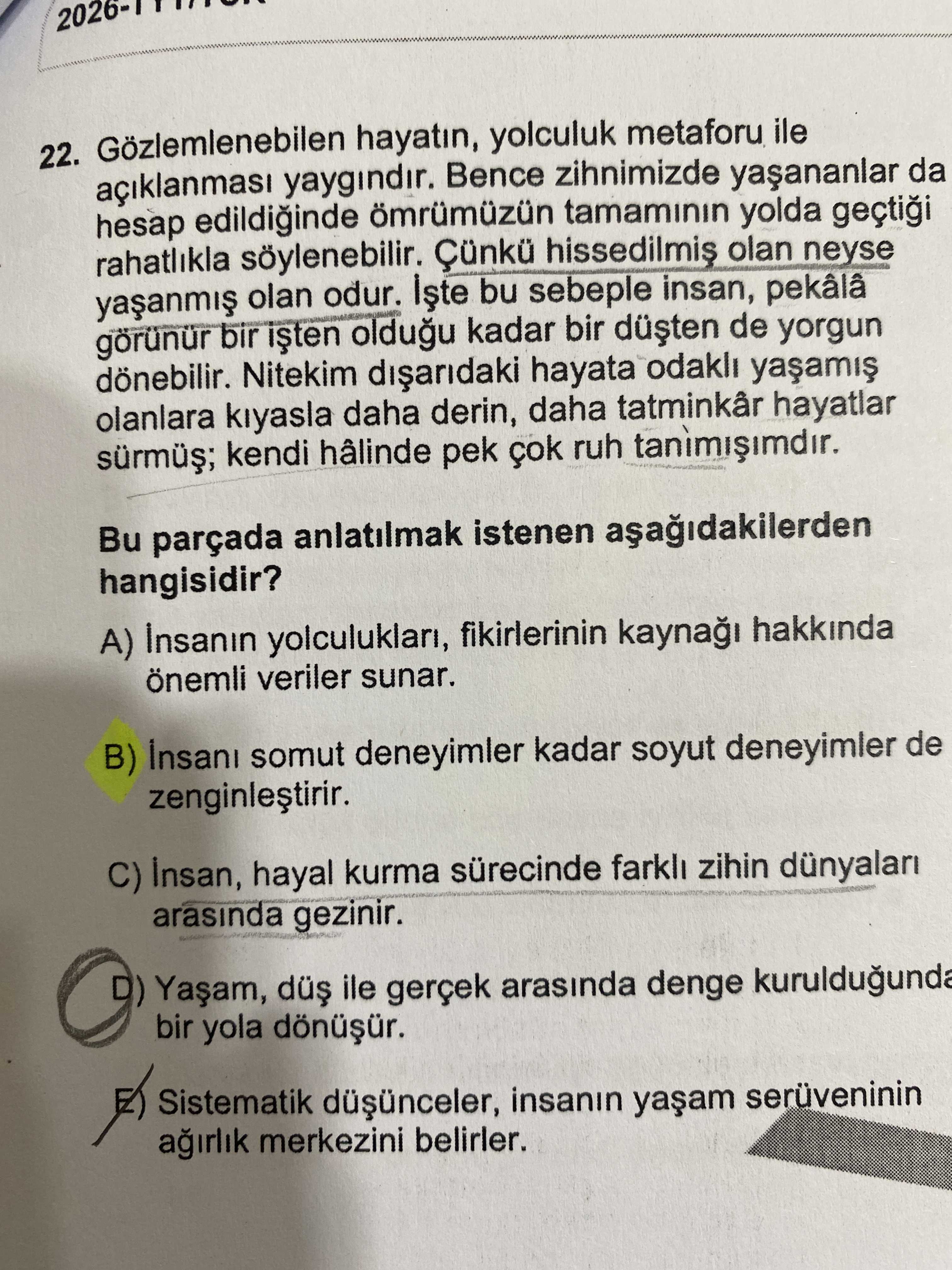 Gözlemlenebilen hayatın, yolculuk metaforu ile açıklanması yaygındır. Bence zihnimizde yaşananlar da