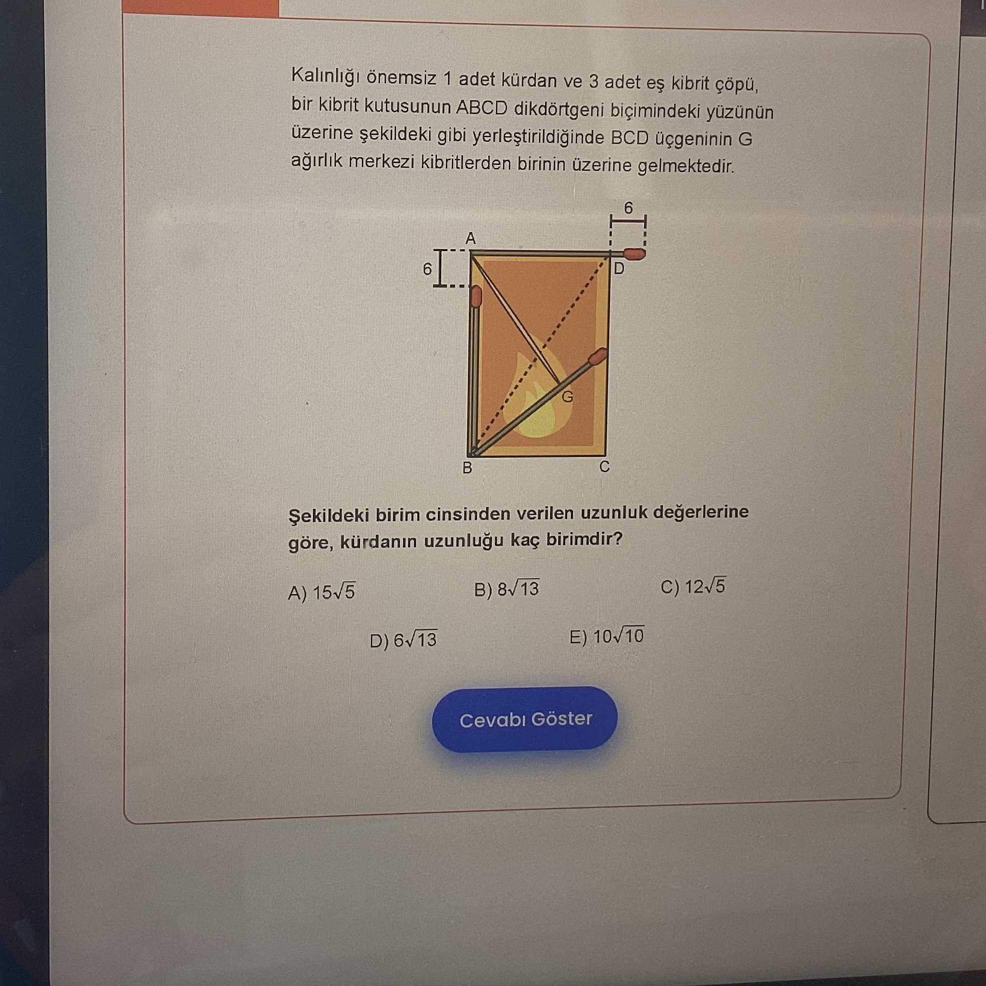 Kalınlığı önemsiz 1 adet kürdan ve 3 adet eş kibrit çöpü, bir kibrit kutusunun ABCD dikdörtgeni