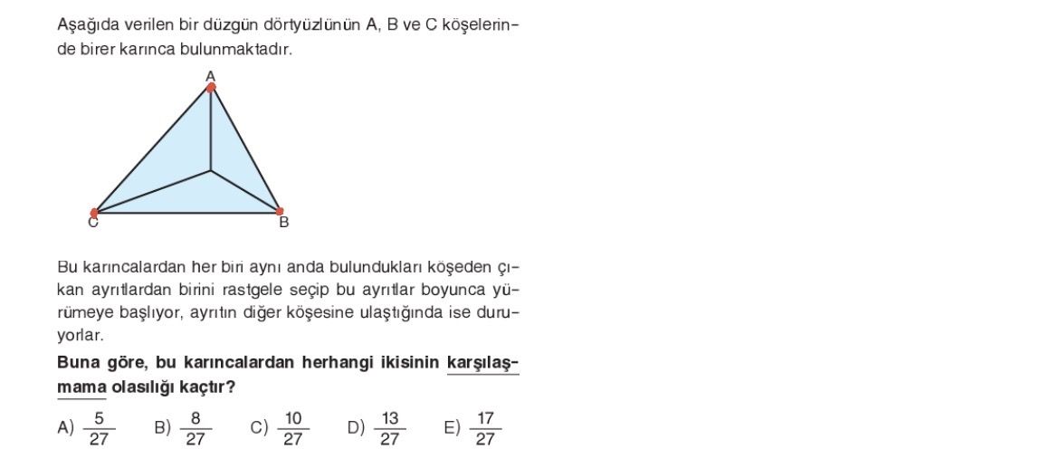 Aşağıda verilen bir düzgün dörtyüzlünün A, B ve C köşelerinde birer karınca bulunmaktadır. Bu