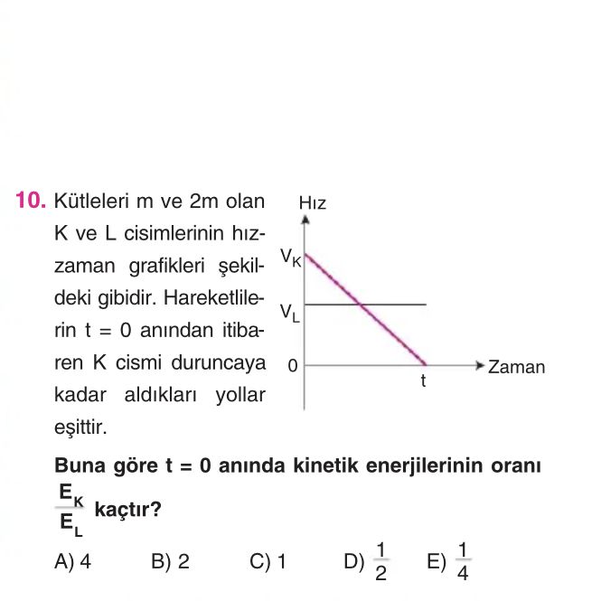 Kütleleri m ve 2m olan K ve L cisimlerinin hız-zaman grafikleri şekildeki gibidir. Hareketlilerin t