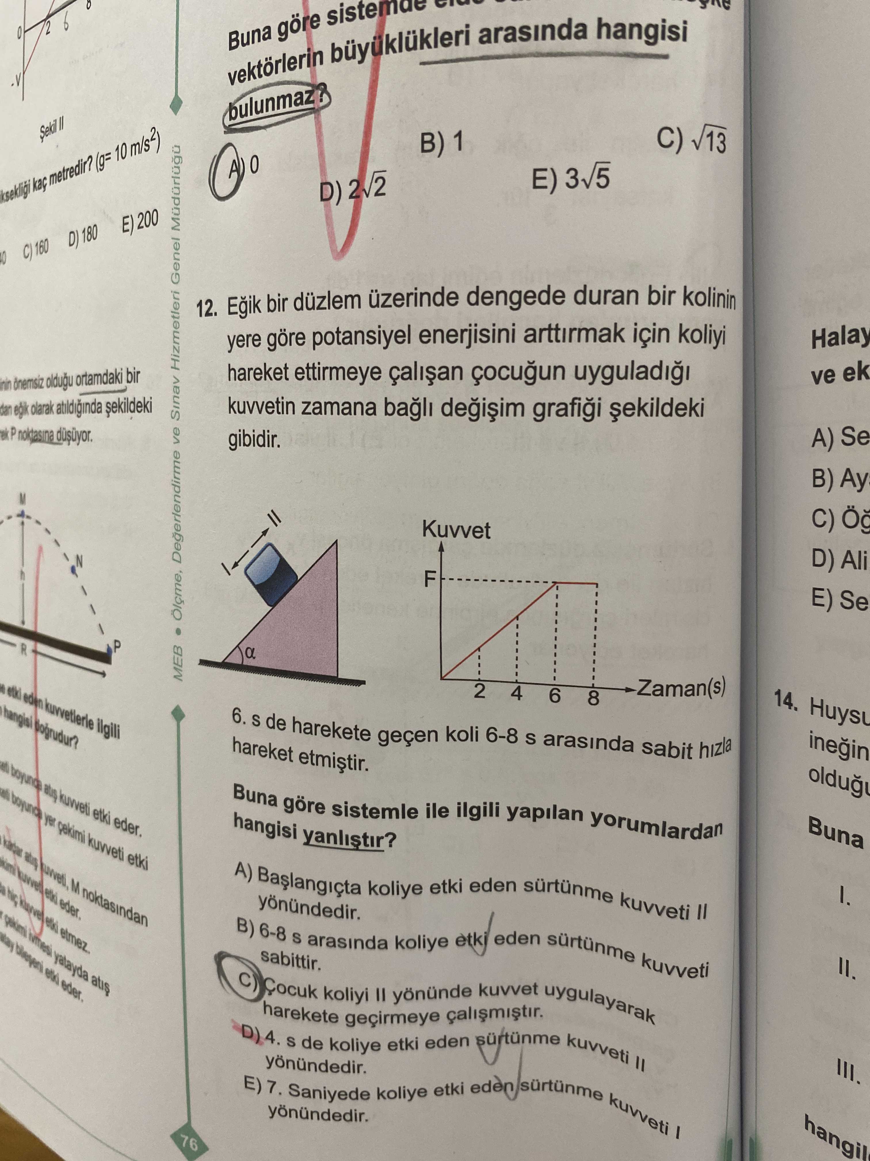 Eğik bir düzlem üzerinde dengede duran bir kolinin yere göre potansiyel enerjisini arttırmak için