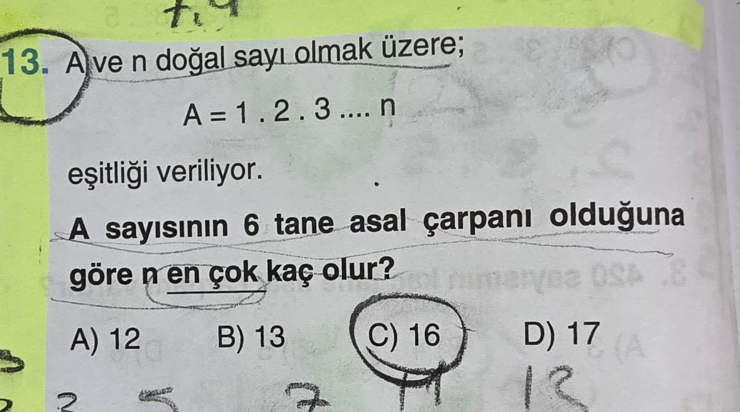 A ve n doğal sayı olmak üzere; A = 1 . 2 . 3 .... n eşitliği veriliyor. A sayısının 6 tane asal