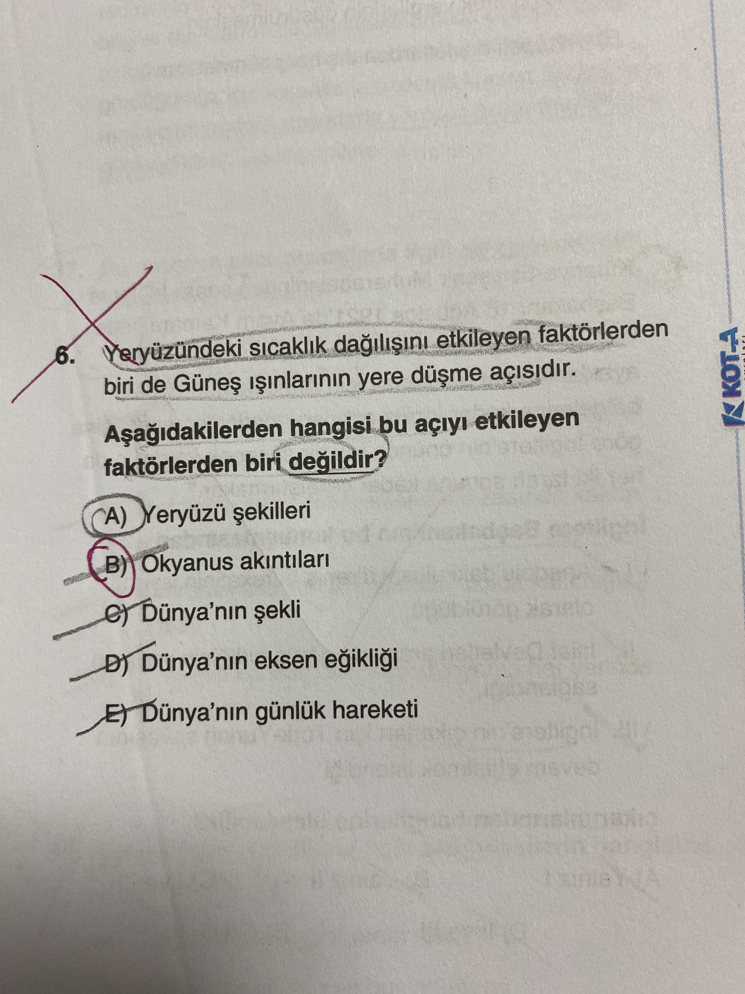 Yeryüzündeki sıcaklık dağılışını etkileyen faktörlerden biri de Güneş ışınlarının yere düşme