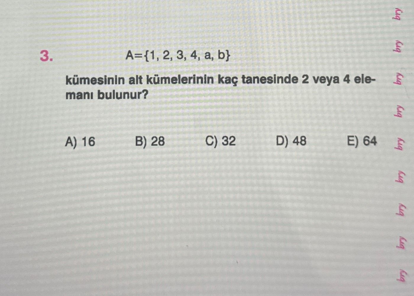 A={1, 2, 3, 4, a, b} kümesinin alt kümelerinin kaç tanesinde 2 veya 4 elemanı bulunur?