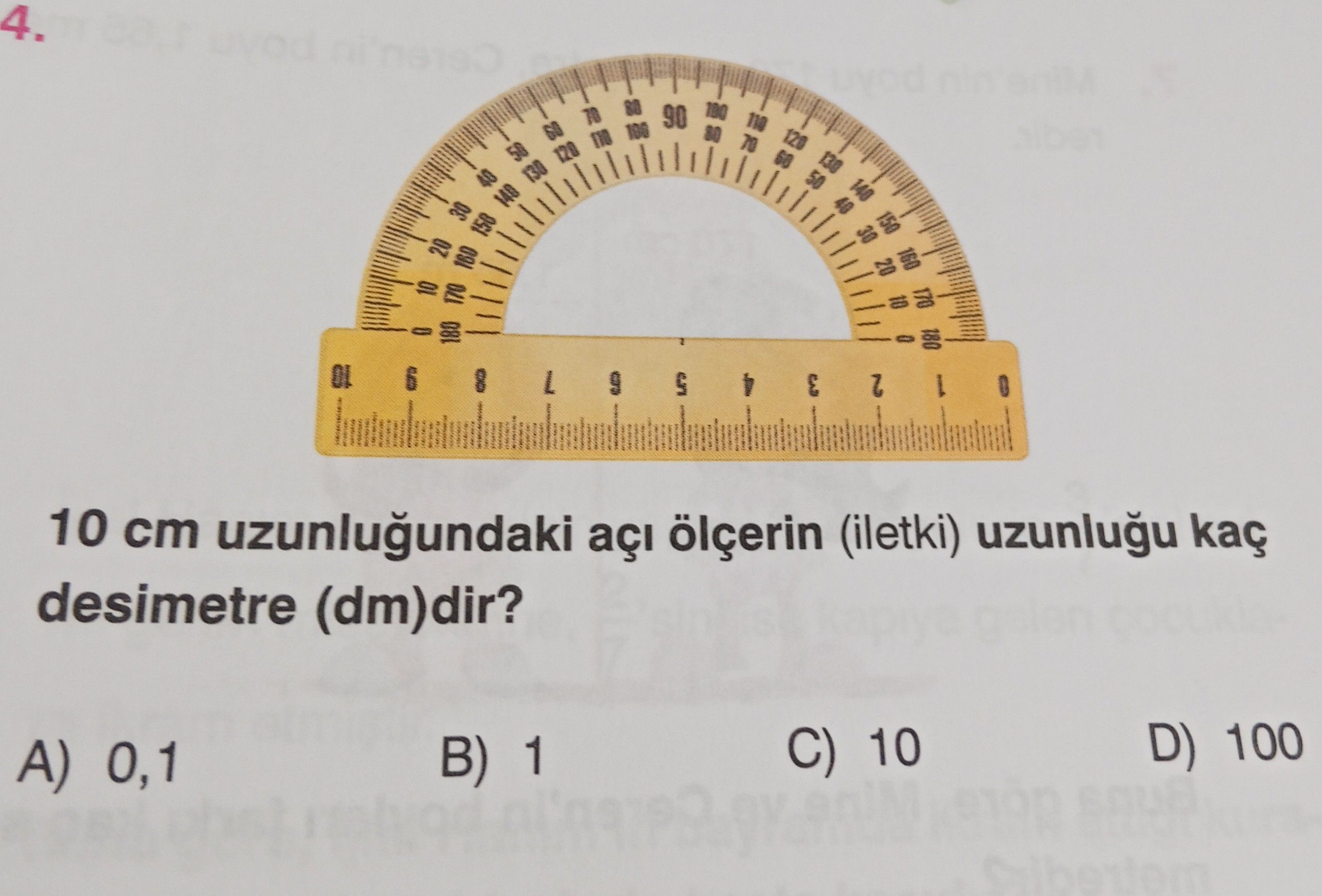 10 cm uzunluğundaki açı ölçerin (iletki) uzunluğu kaç desimetre (dm)dir?