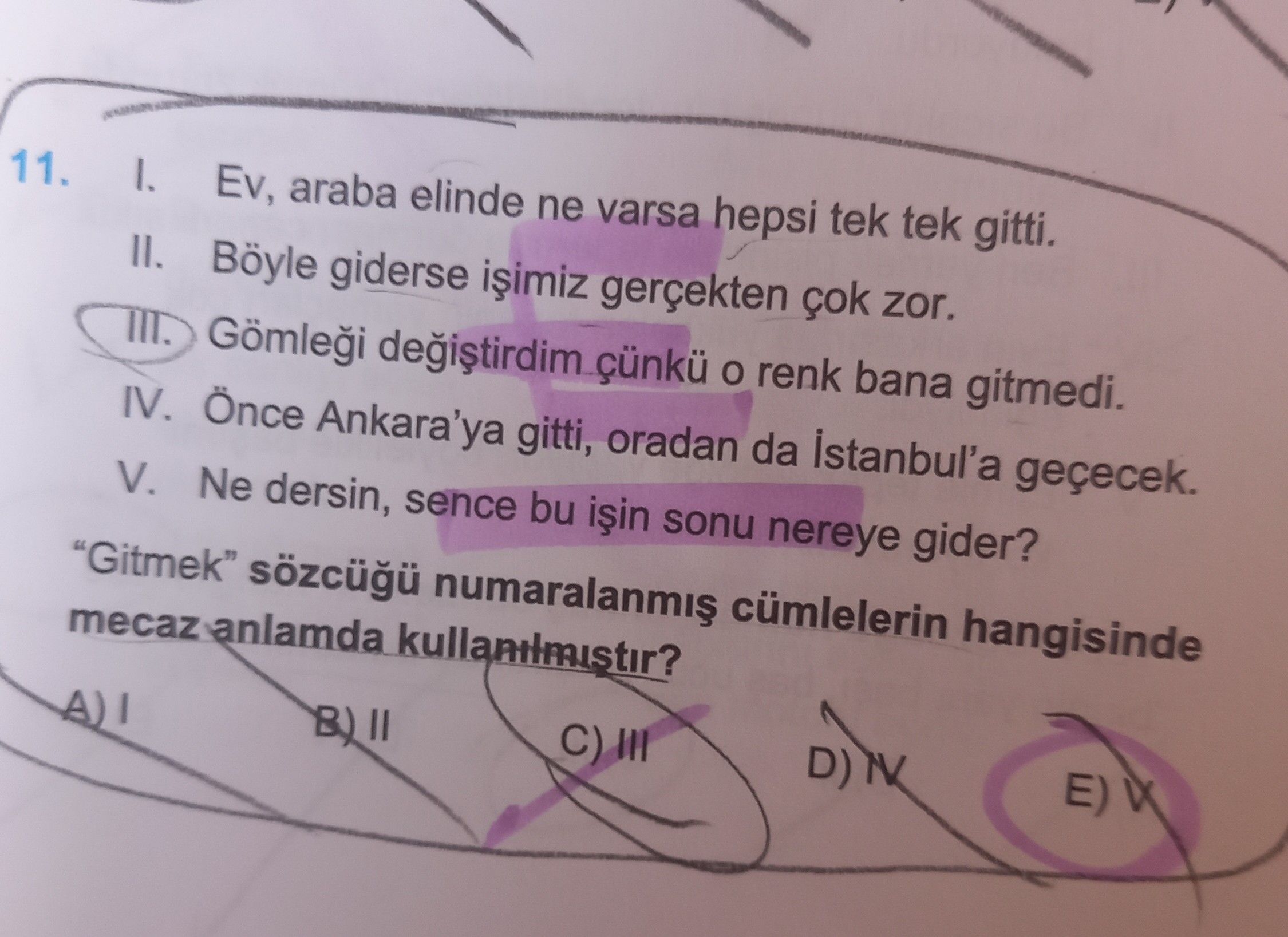 I. Ev, araba elinde ne varsa hepsi tek tek gitti. II. Böyle giderse işimiz gerçekten çok zor. III