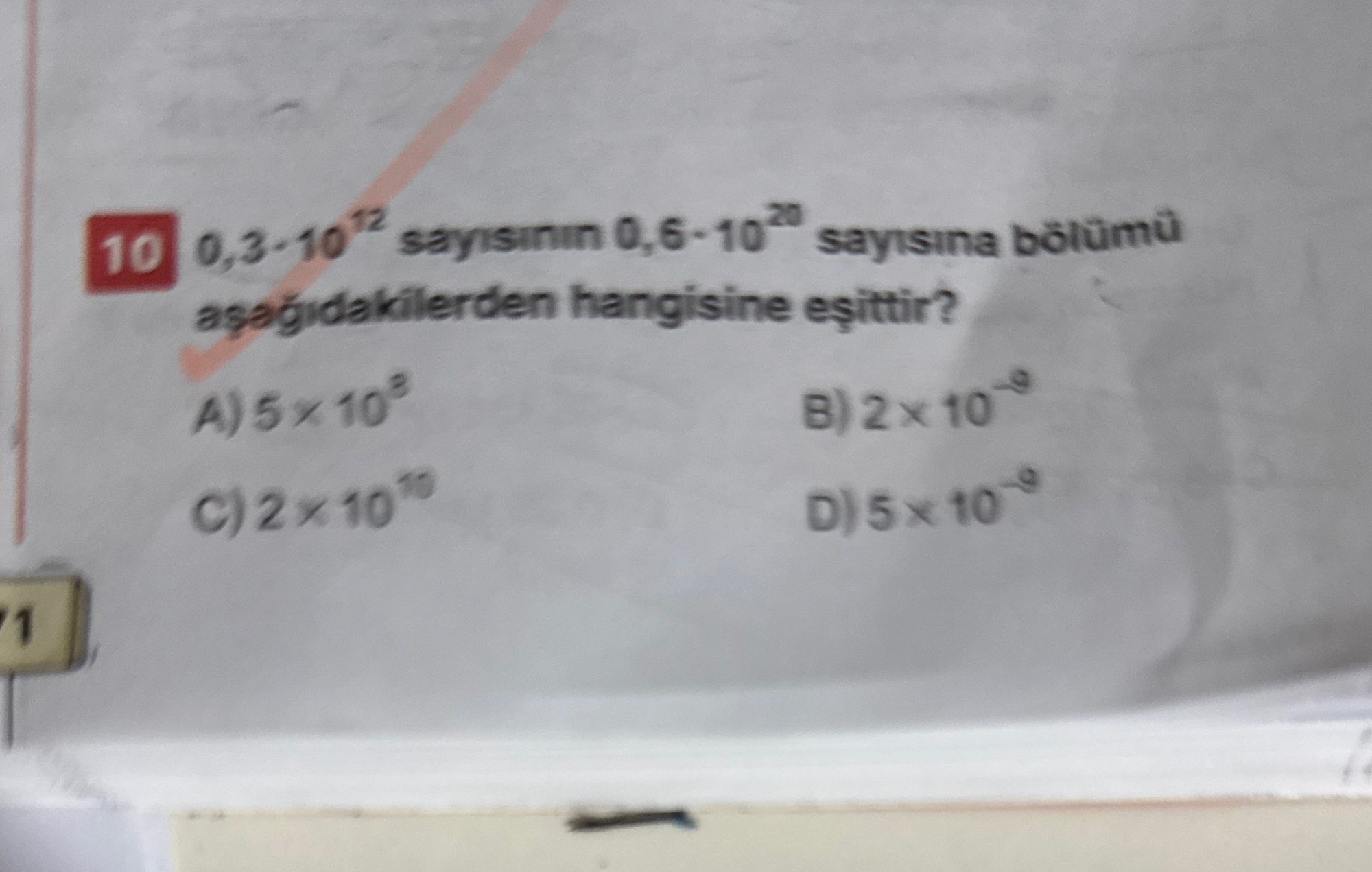 0,3 · 10¹² sayısının 0,6 · 10²⁰ sayısına bölümü aşağıdakilerden hangisine eşittir?
