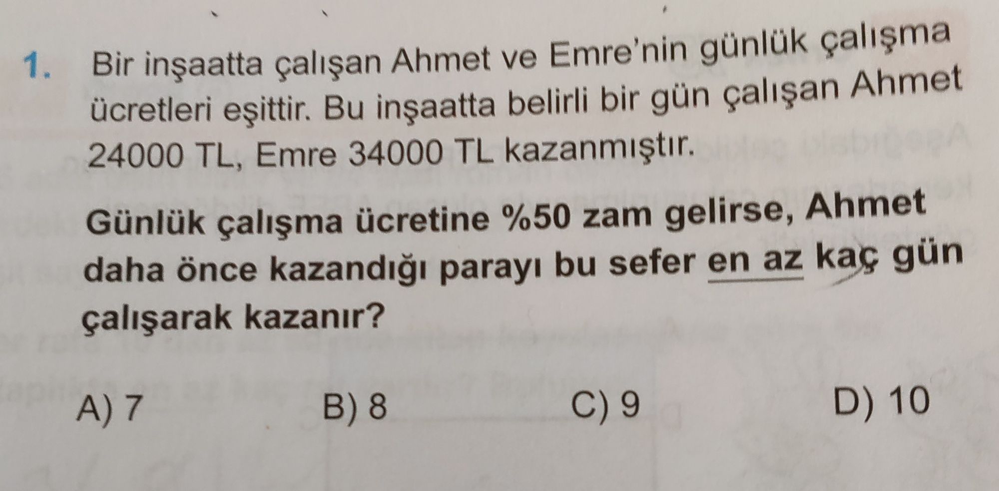 Bir inşaatta çalışan Ahmet ve Emre'nin günlük çalışma ücretleri eşittir. Bu inşaatta belirli bir gün