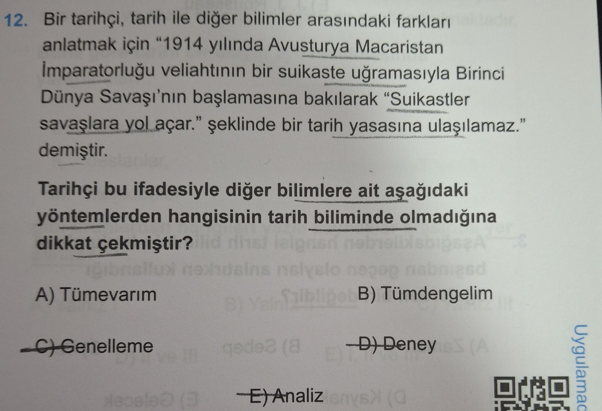 Bir tarihçi, tarih ile diğer bilimler arasındaki farkları anlatmak için "1914 yılında Avusturya