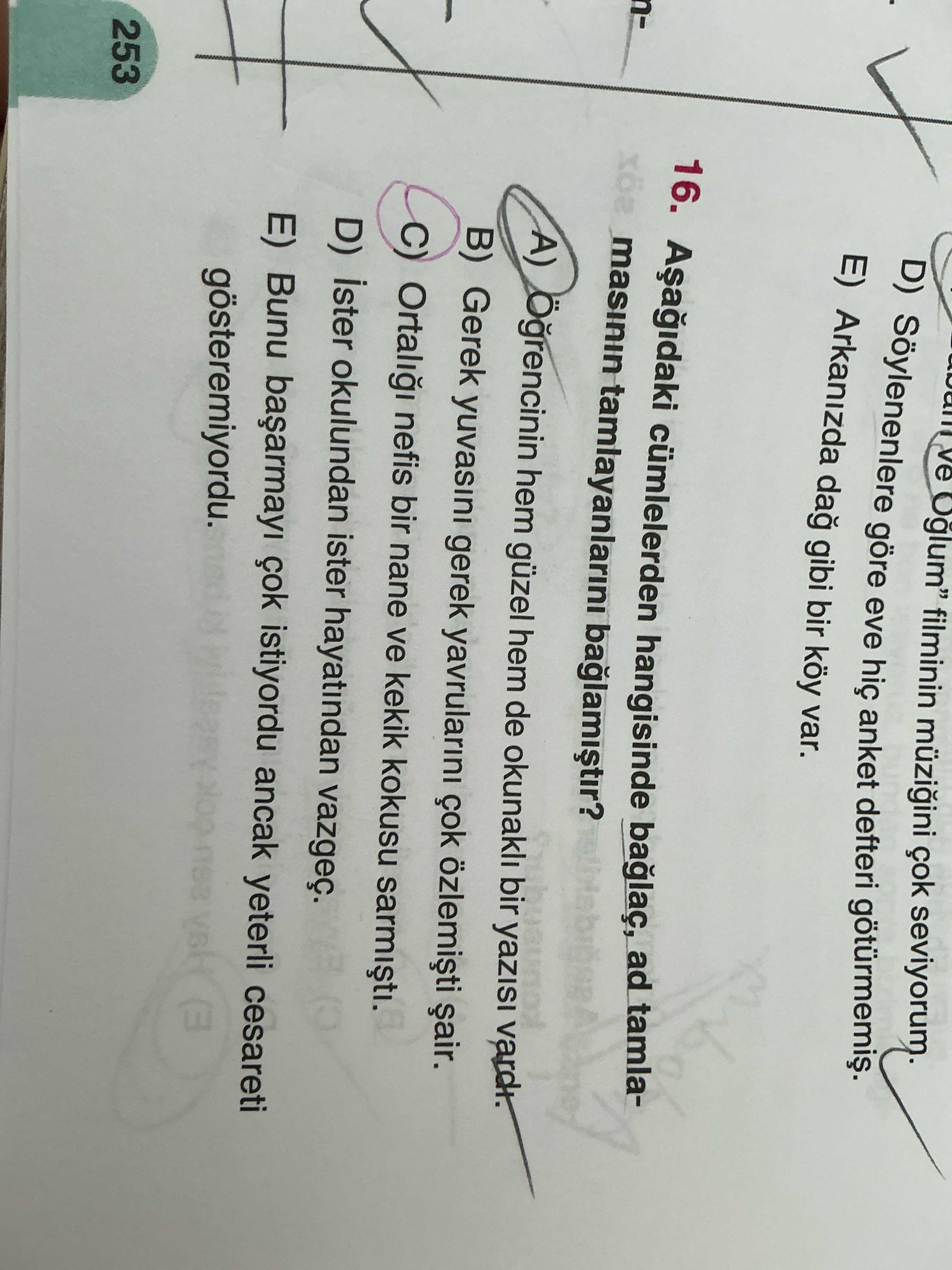 Aşağıdaki cümlelerden hangisinde bağlaç, ad tamlamasının tamlayanlarını bağlamamıştır?