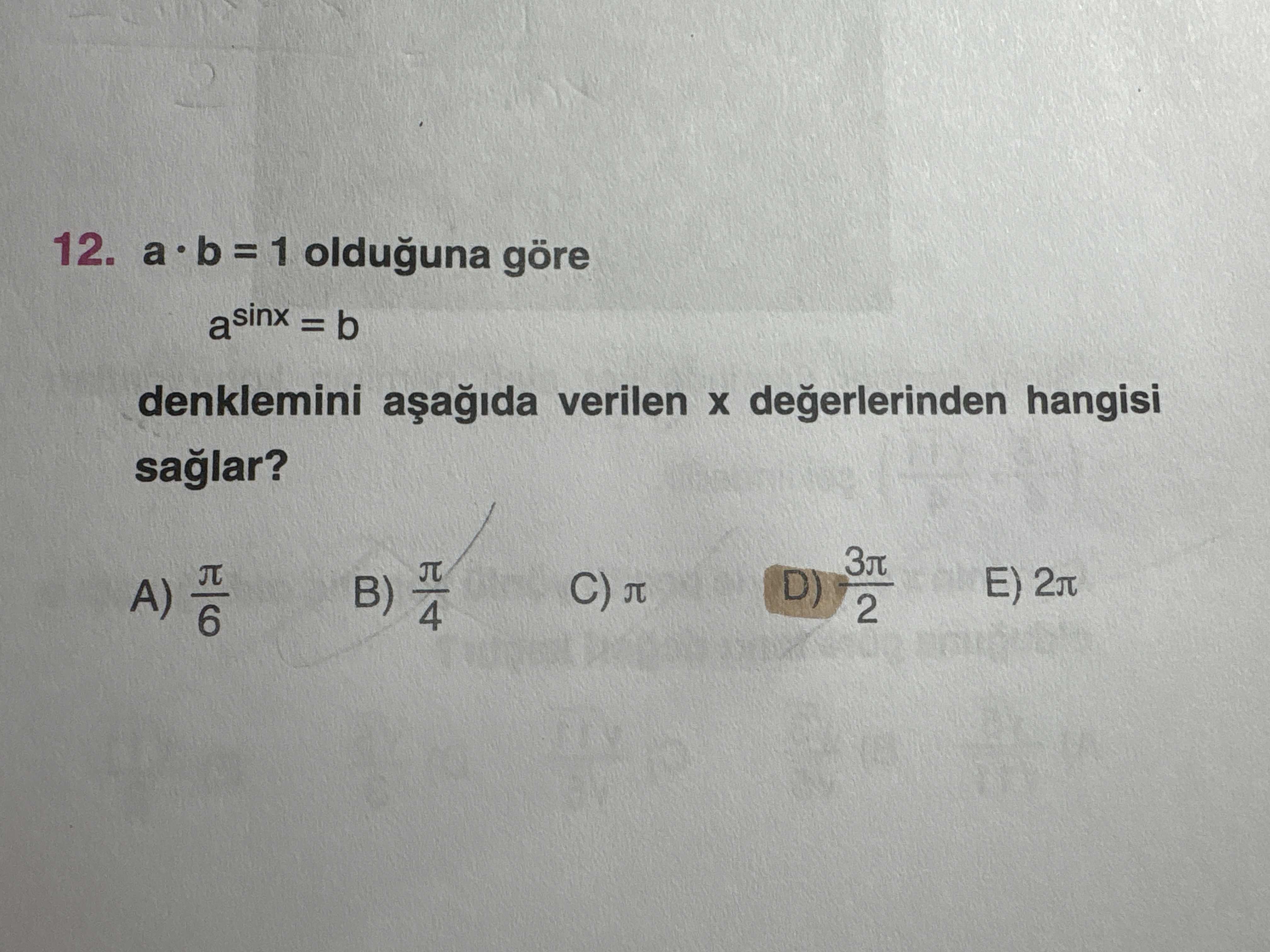 a · b = 1 olduğuna göre asinx = b denklemini aşağıda verilen x değerlerinden hangisi sağlar?