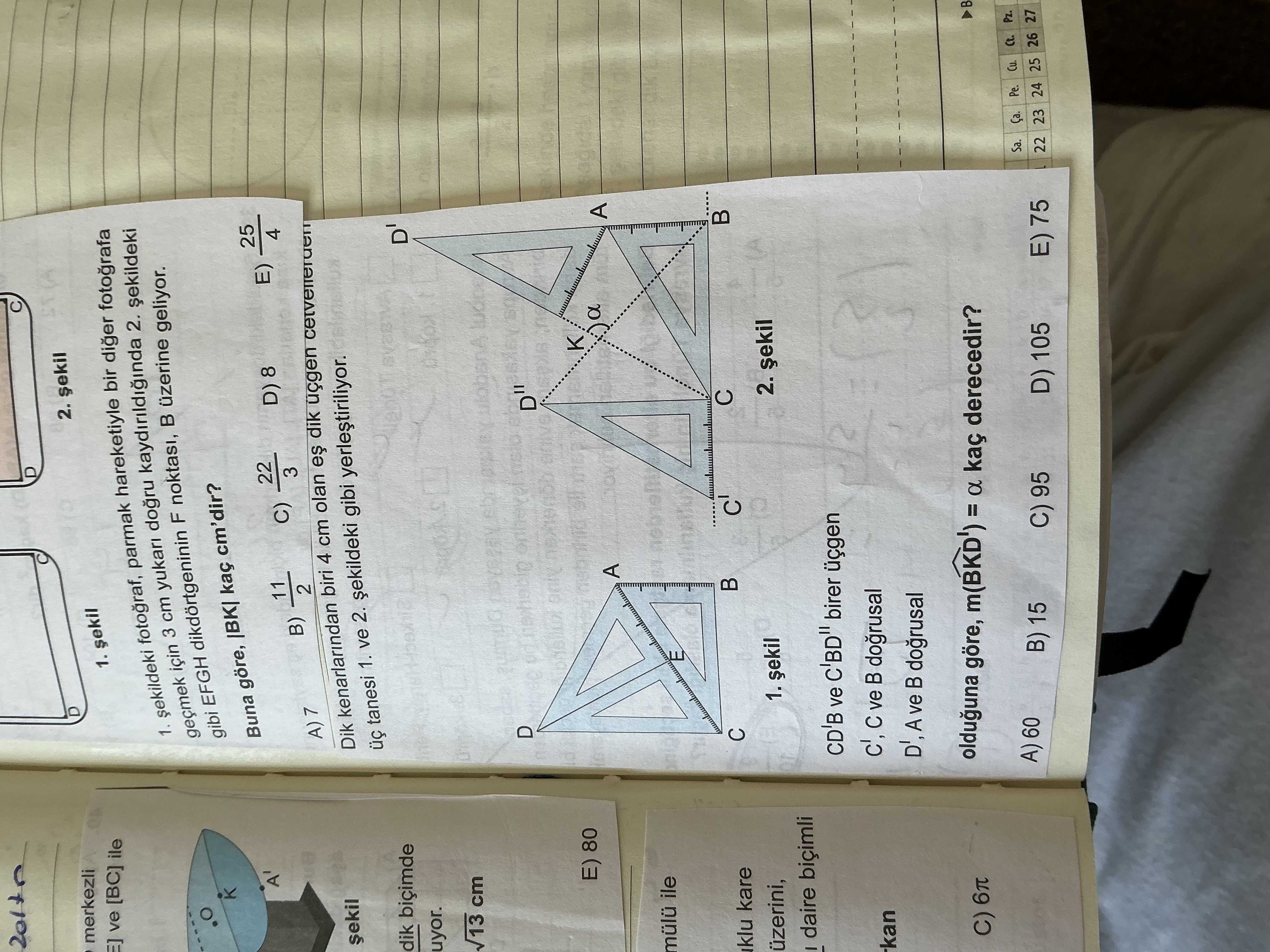 2. merkezli 1. ve [BC] ile geçmek için 3 cm yukari 2. 1. fotograf, parmak hareketiyle bir diger fotografa gibi EFGH dikdortgeninin F noktasi, üzerine geliyor. 25 Buna göre, cm'dir. D) 8 E) 22 A' 4 11 C) 3 A) 7 B) 2 Dik kenarlarindan biri 4 cm olan dik tanesi 1. ve 2. gibi D' dik uyor. 13 cm D\ , , , , , , , , , , , , , , , , , , , , , , , , , , , , , , , , , , , , , , , , , , , , , , , , , , , , , , , , , , , , , , , , , , , , , , , , , , , , , , , , , , E) 80 a mülü ile klu kare 2. üzerini, daire biçimli CD'B ve birer üçgen ve dogrusal kan A ve dogrusal C) olduguna göre, m(BKD') = a kaç derecedir. Cu. Ct. A) 60 Sa. B). ?? Model.Question.title