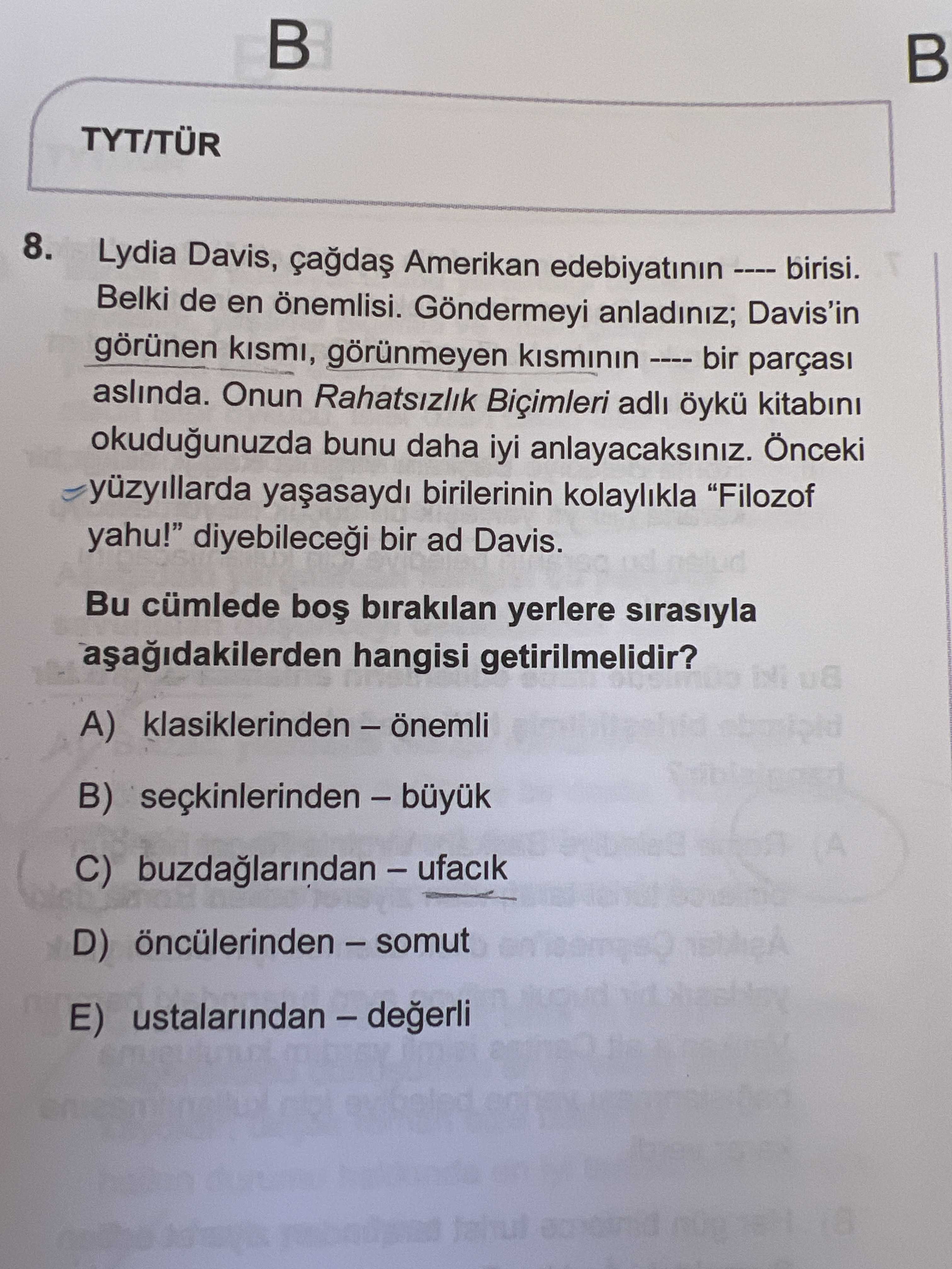 Lydia Davis, çağdaş Amerikan edebiyatının ---- birisi. Belki de en önemlisi. Göndermeyi anladınız
