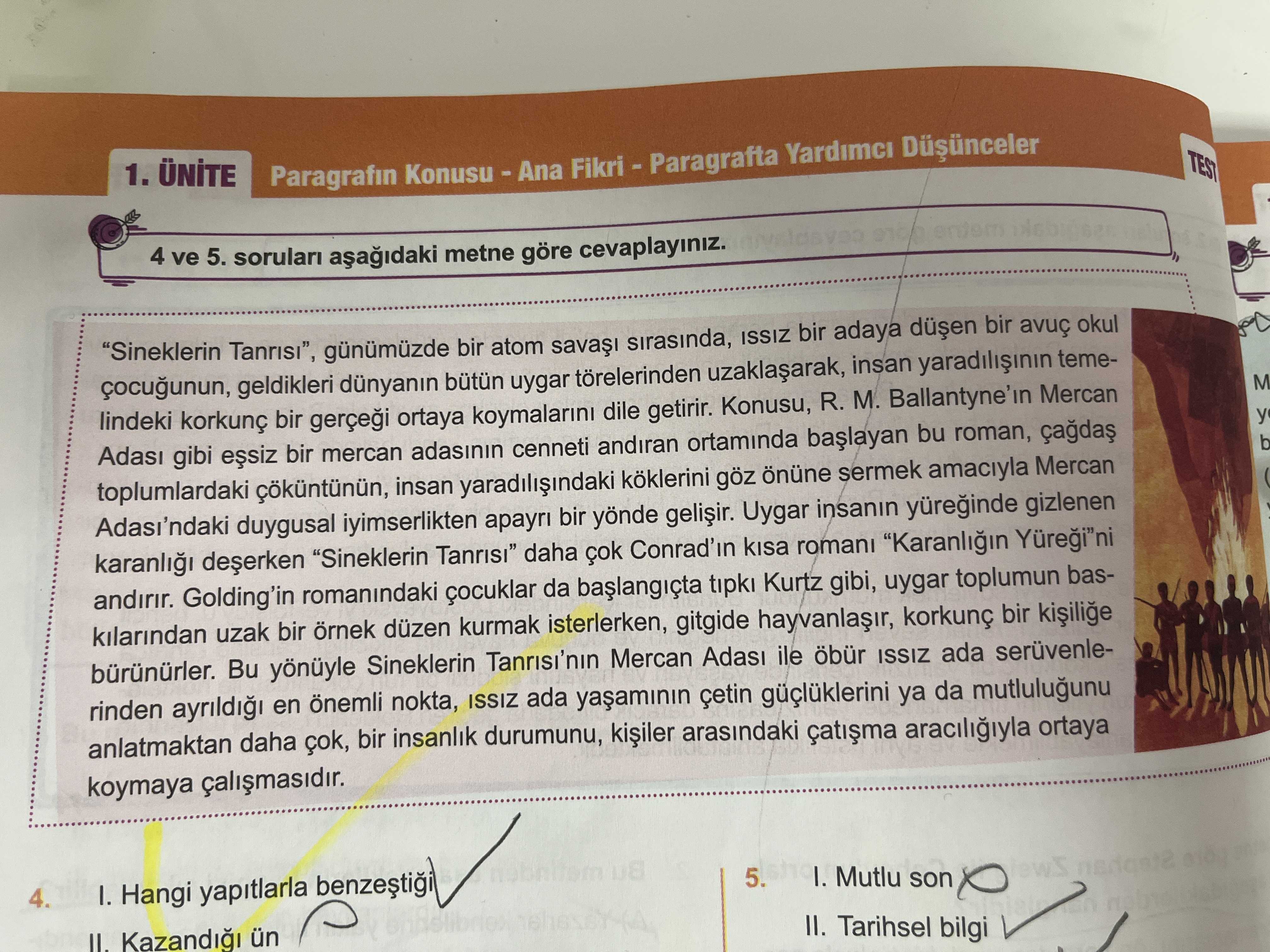 4 ve 5. soruları aşağıdaki metne göre cevaplayınız. "Sineklerin Tanrısı", günümüzde bir atom savaşı
