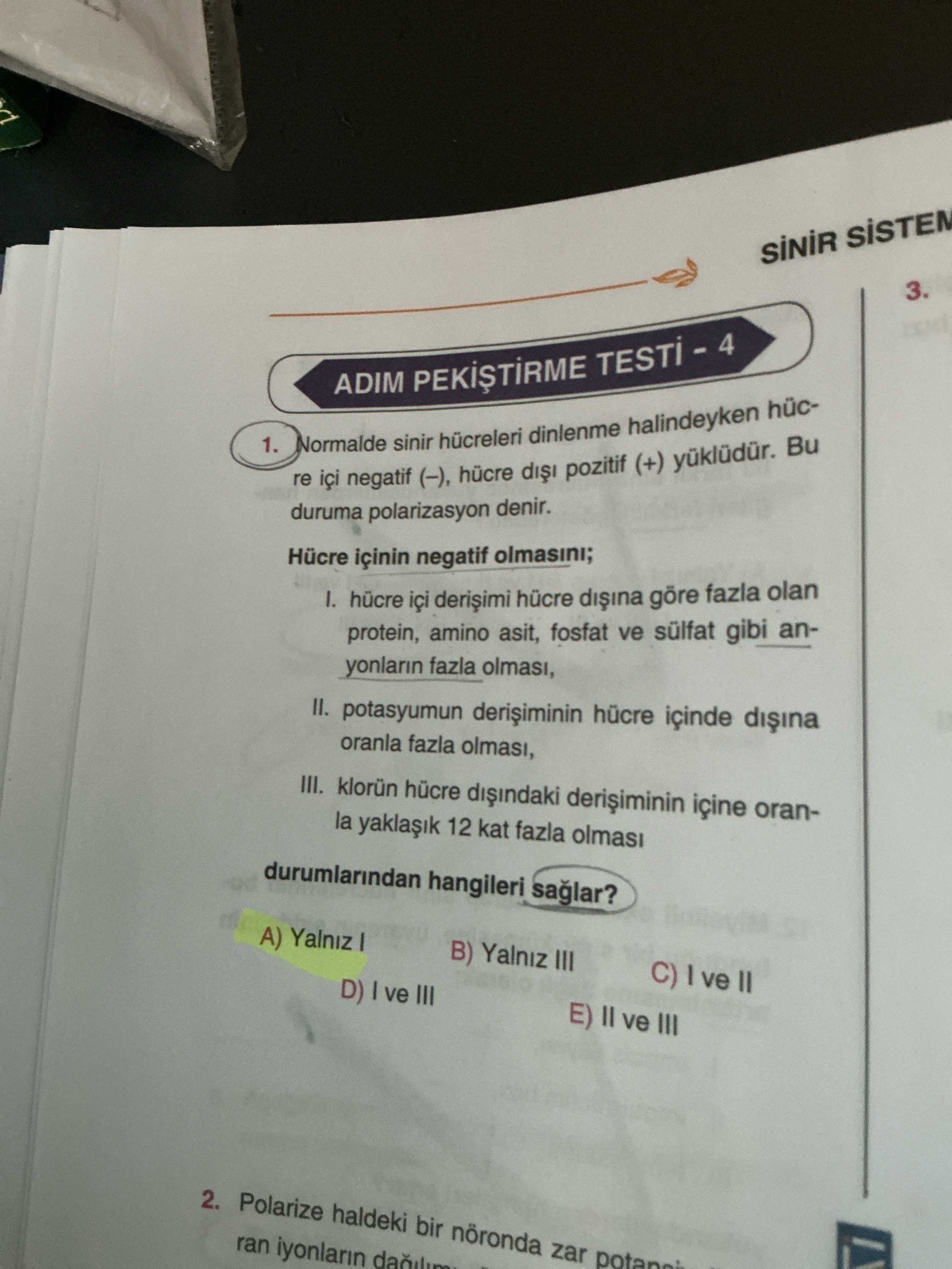 ADIM PEKİŞTİRME TESTİ - 4 1. Normalde sinir hücreleri dinlenme halindeyken hücre içi negatif (-)