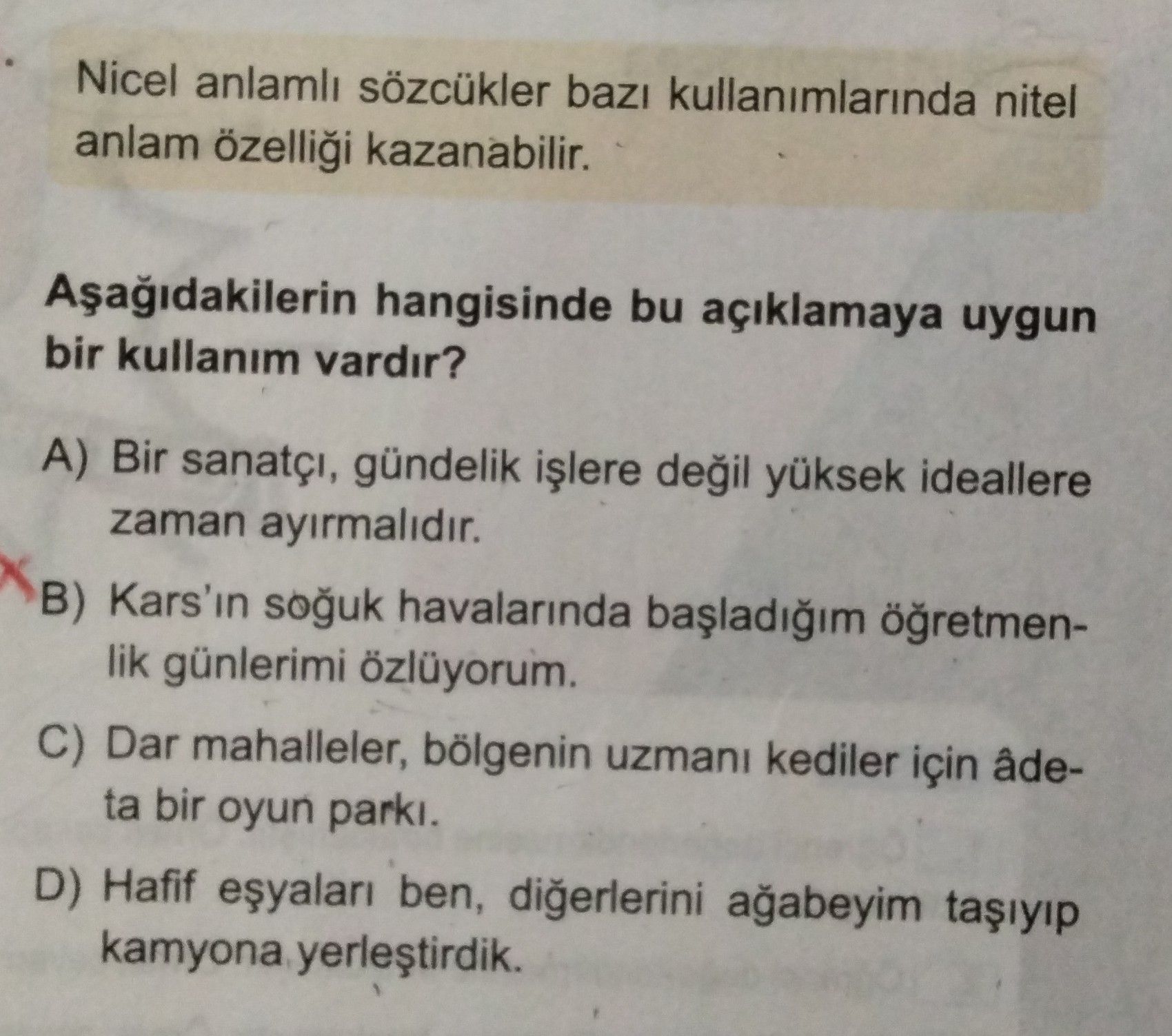 Nicel anlamlı sözcükler bazı kullanımlarında nitel anlam özelliği kazanabilir. Aşağıdakilerin