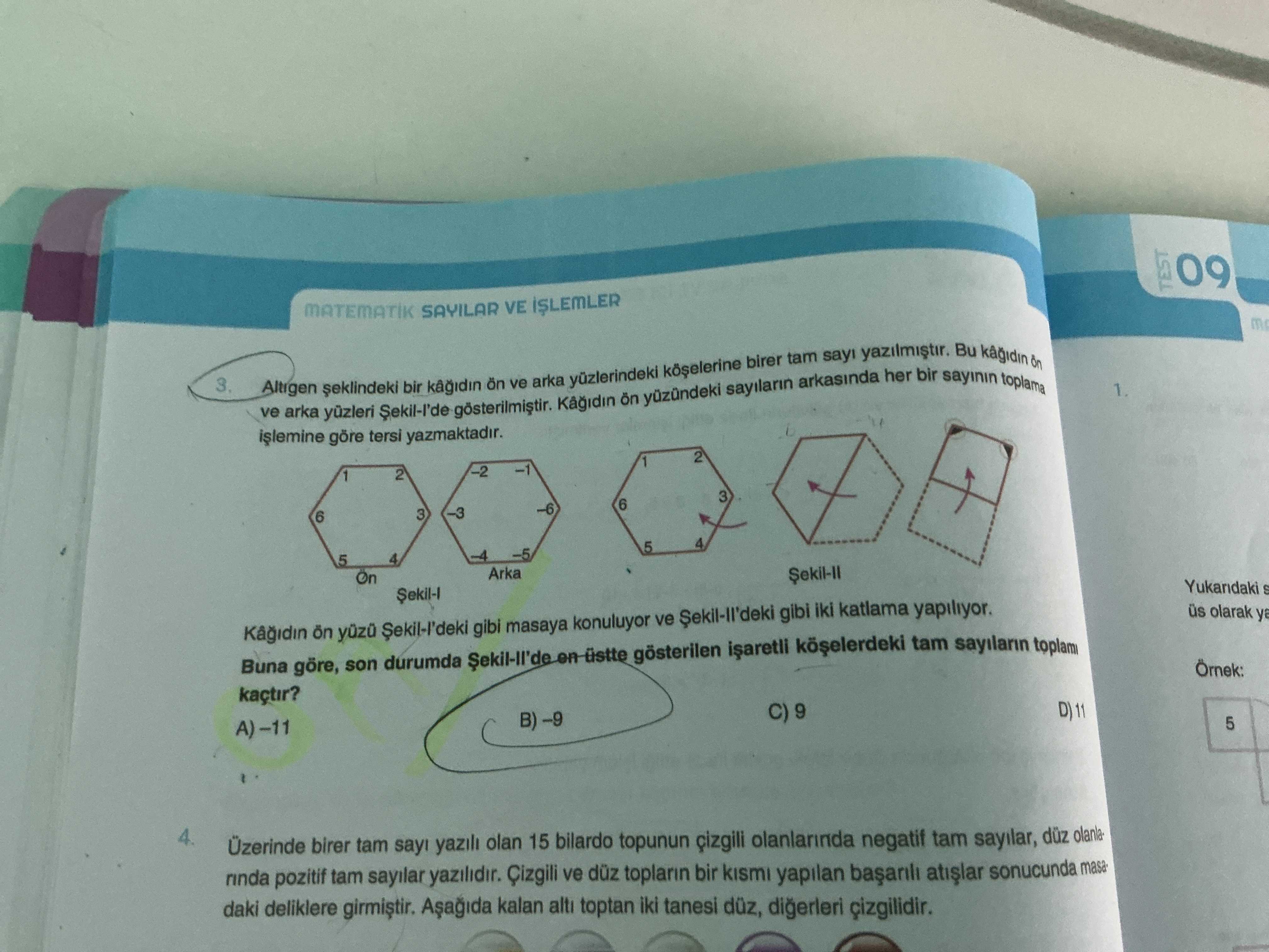 Altıgen şeklindeki bir kâğıdın ön ve arka yüzlerindeki köşelerine birer tam sayı yazılmıştır. Bu