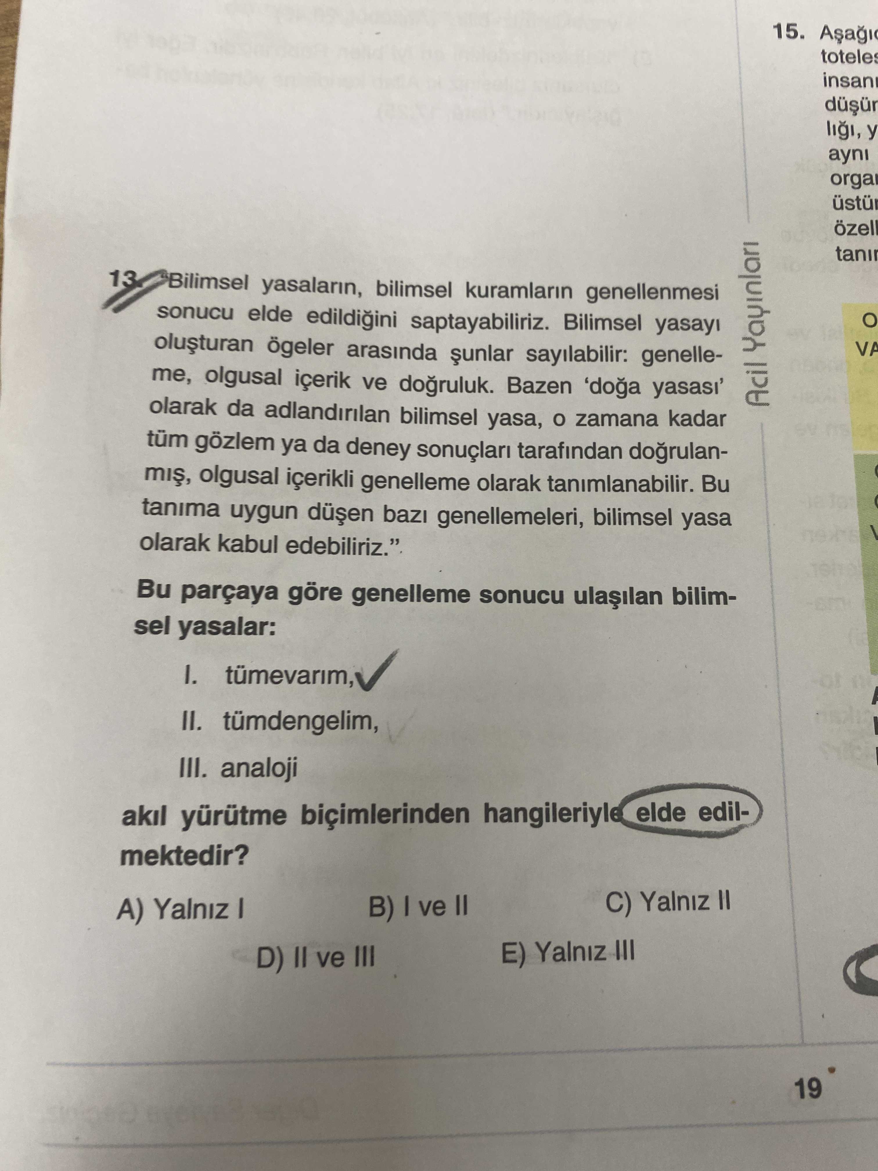 "Bilimsel yasaların, bilimsel kuramların genellenmesi sonucu elde edildiğini saptayabiliriz
