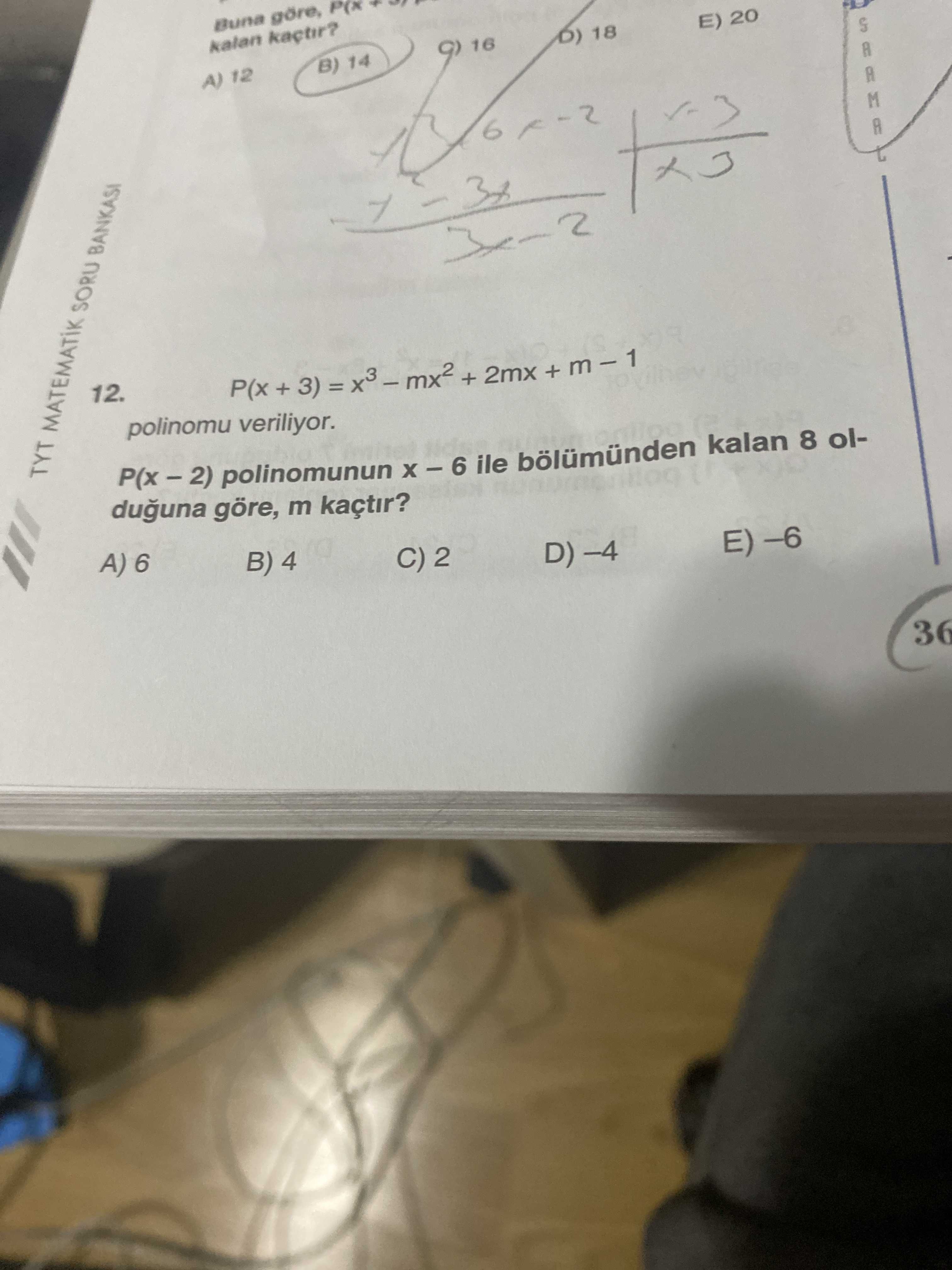P(x + 3) = x³ – mx² + 2mx + m – 1 polinomu veriliyor. P(x – 2) polinomunun x – 6 ile bölümünden