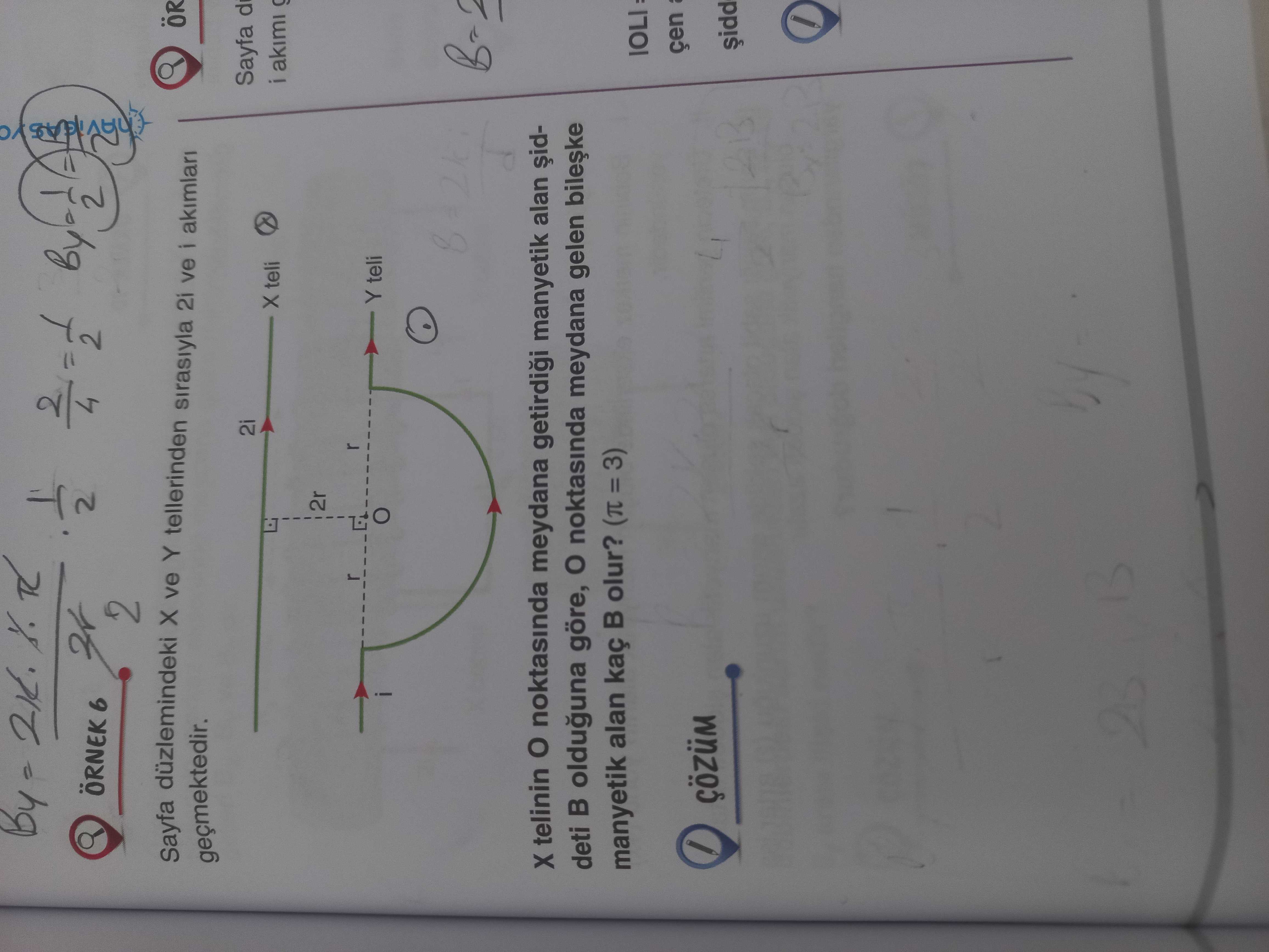 ÖRNEK 6 Sayfa düzlemindeki X ve Y tellerinden sırasıyla 2i ve i akımları geçmektedir. X telinin O
