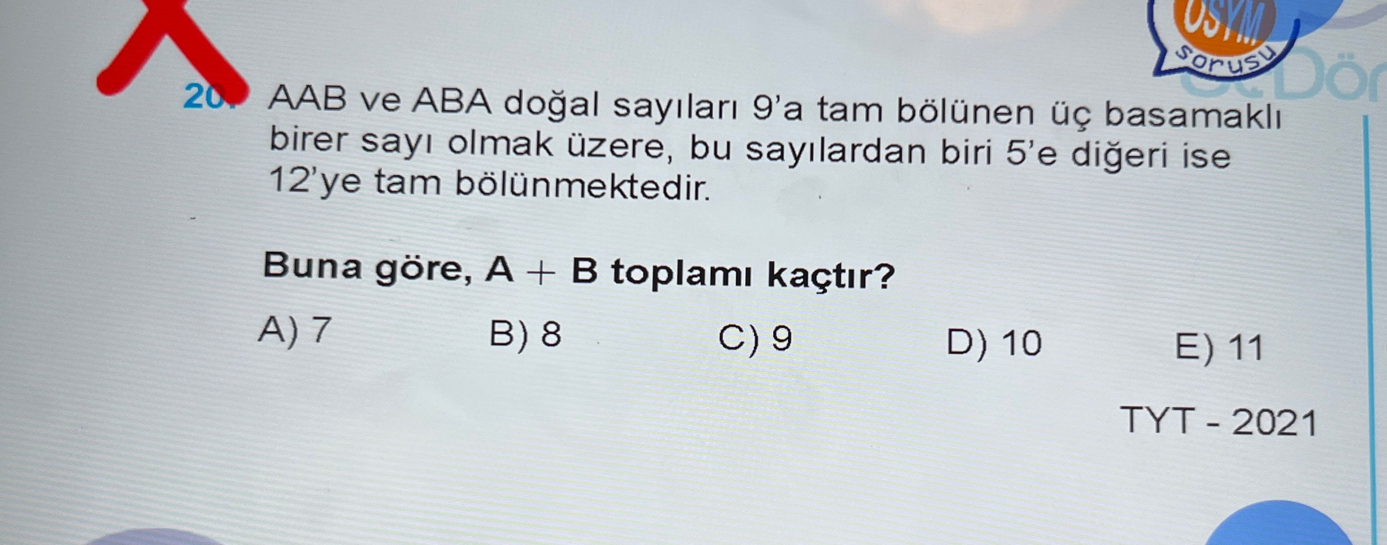 AAB ve ABA doğal sayıları 9'a tam bölünen üç basamaklı birer sayı olmak üzere, bu sayılardan biri
