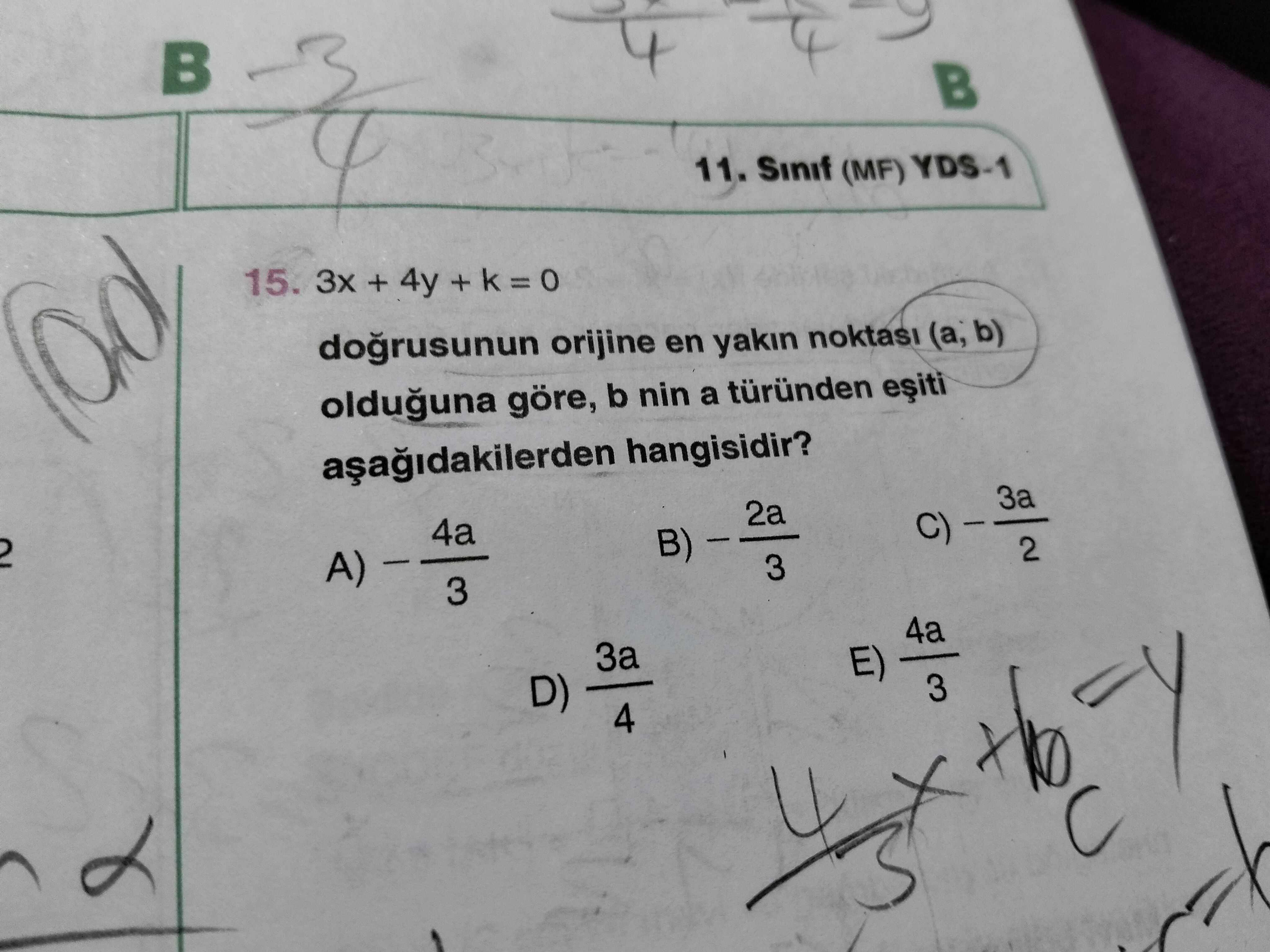 3x + 4y + k = 0 doğrusunun orijine en yakın noktası (a; b) olduğuna göre, b nin a türünden eşiti