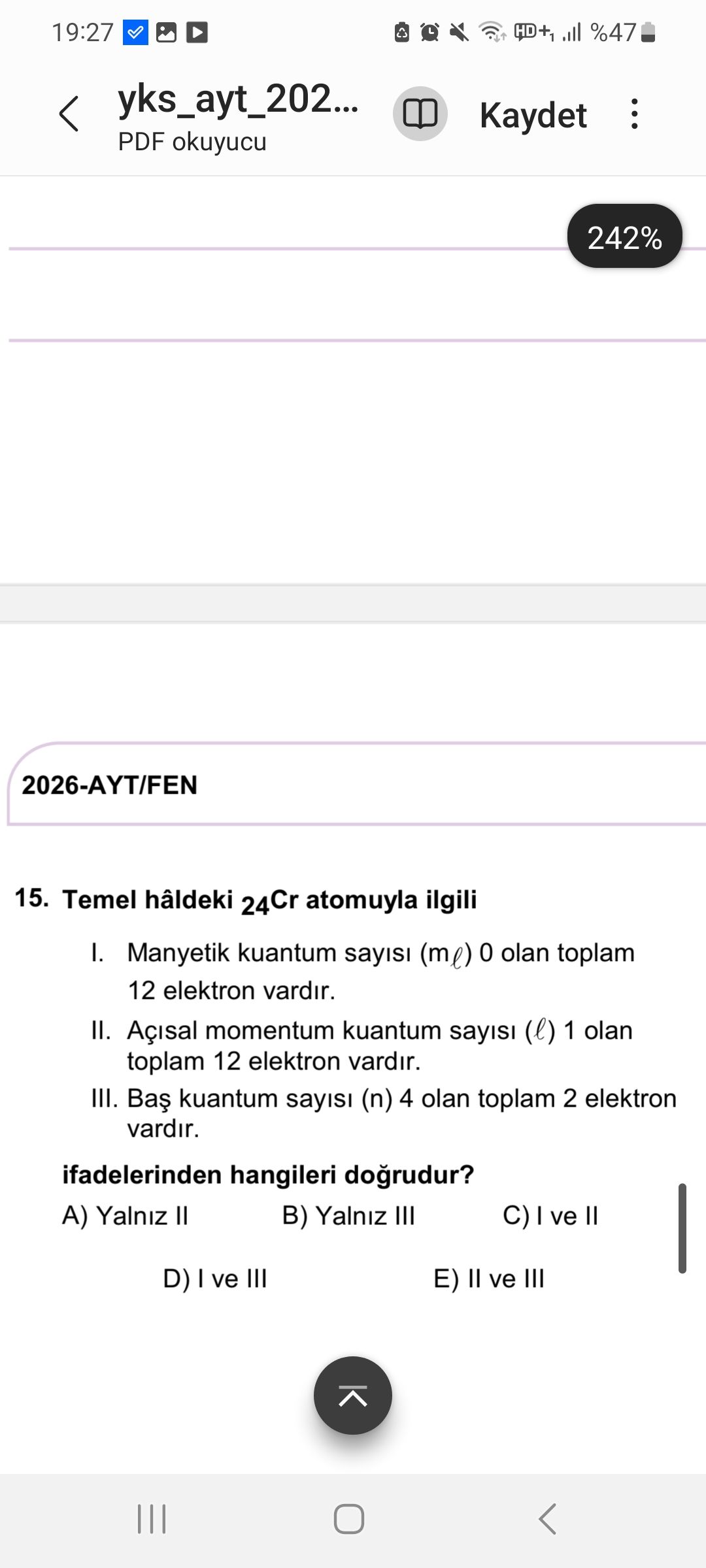 Temel hâldeki ₂₄Cr atomuyla ilgili I. Manyetik kuantum sayısı (mℓ) 0 olan toplam 12 elektron vardır