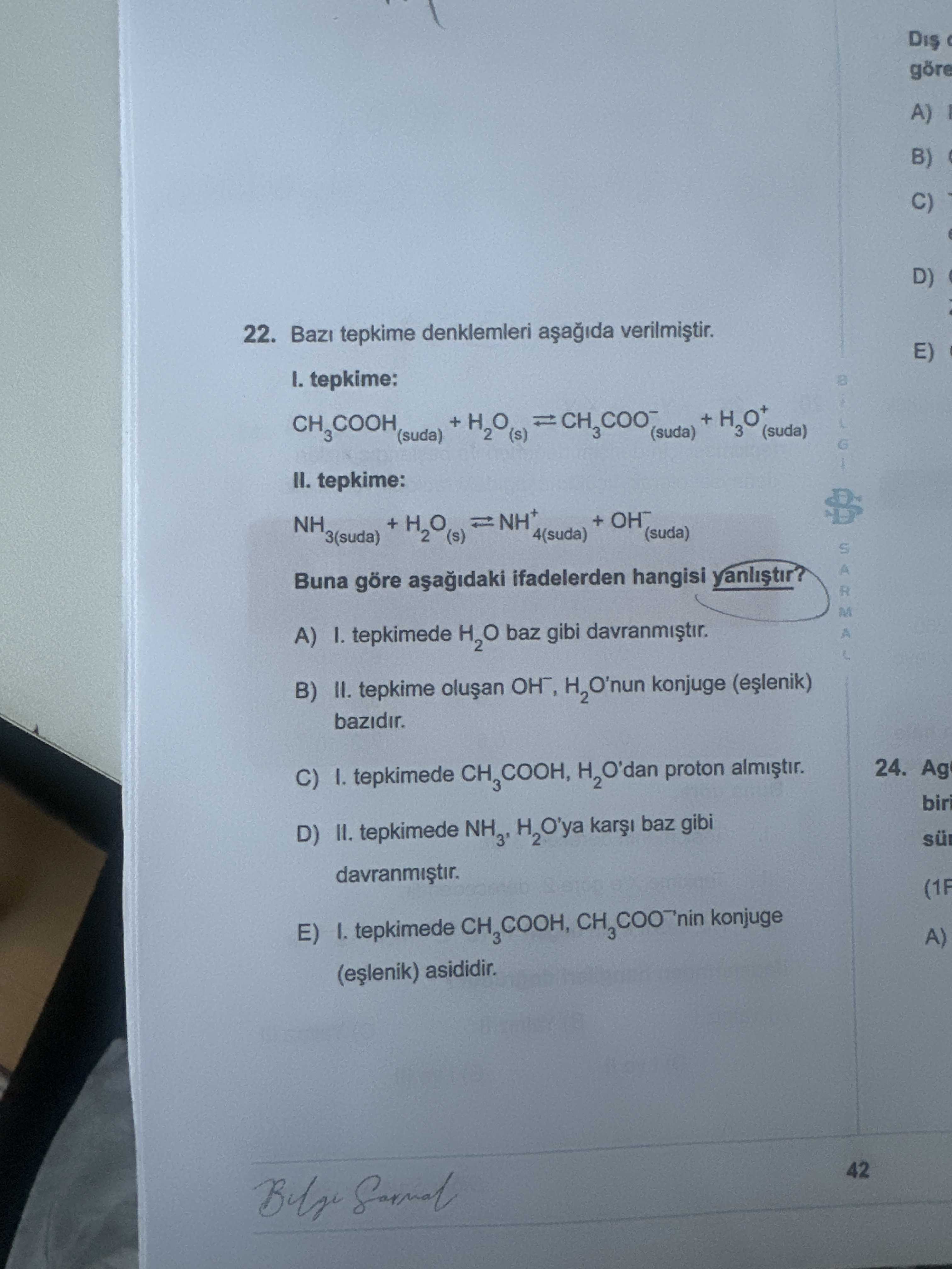Bazı tepkime denklemleri aşağıda verilmiştir. I. tepkime: CH₃COOH₍suda₎ + H₂O₍s₎ ⇌ CH₃COO⁻₍suda₎ +