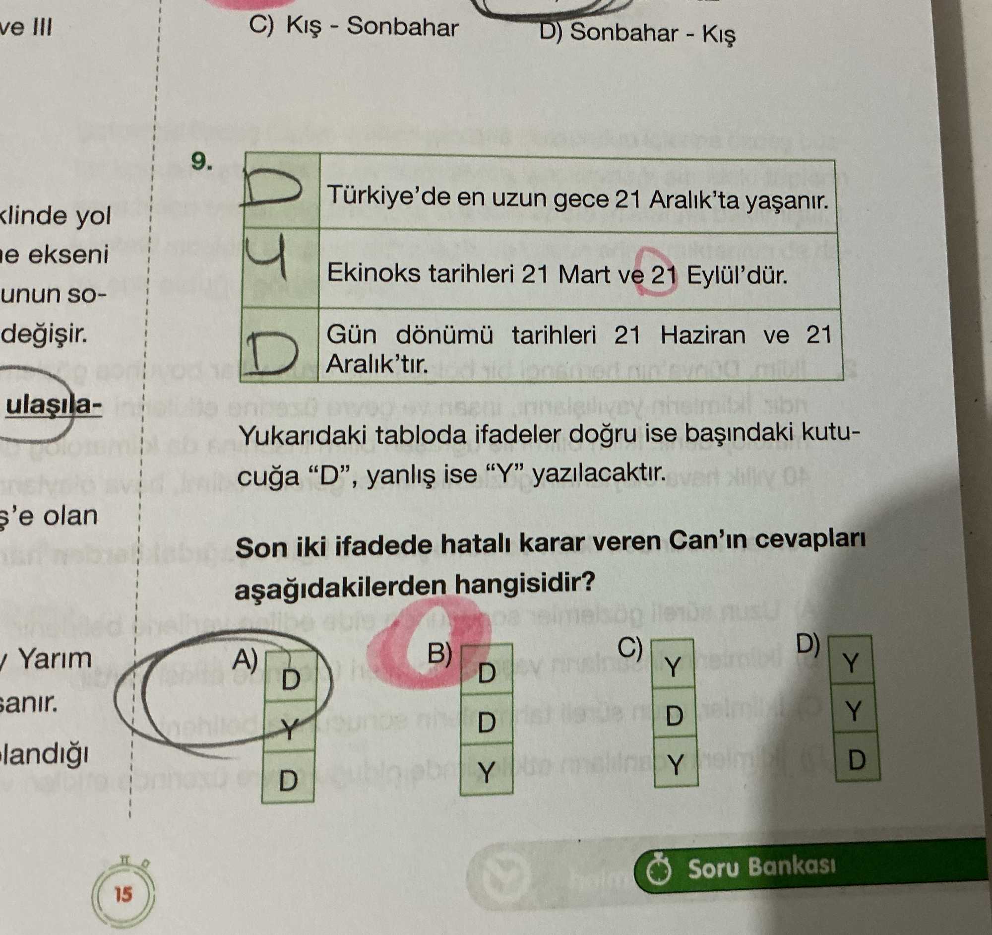 Türkiye'de en uzun gece 21 Aralık'ta yaşanır. Ekinoks tarihleri 21 Mart ve 21 Eylül'dür. Gün dönümü