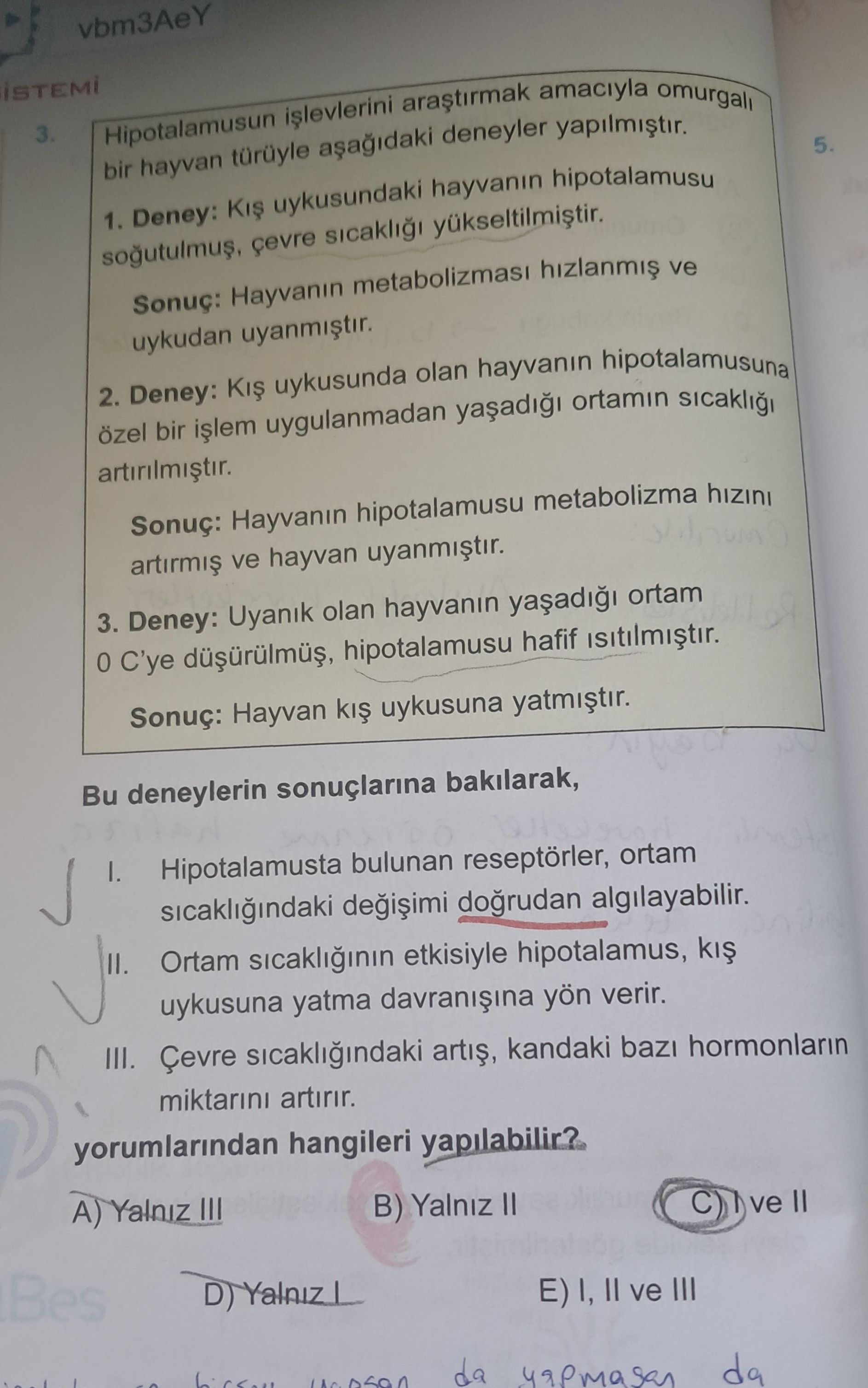 Hipotalamusun işlevlerini araştırmak amacıyla omurgalı bir hayvan türüyle aşağıdaki deneyler