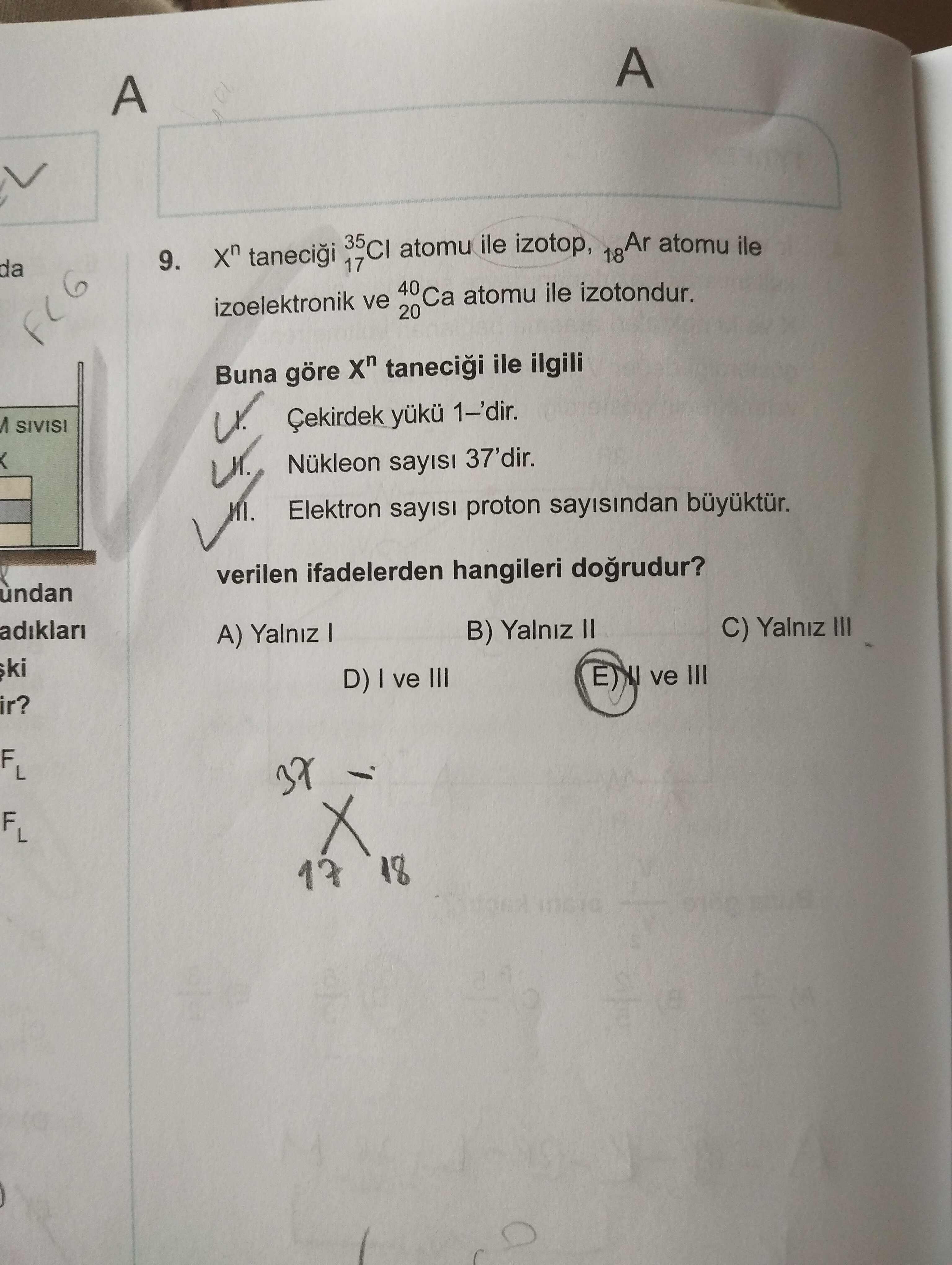 Xⁿ taneciği ³⁵₁₇Cl atomu ile izotop, ₁₈Ar atomu ile izoelektronik ve ⁴⁰₂₀Ca atomu ile izotondur