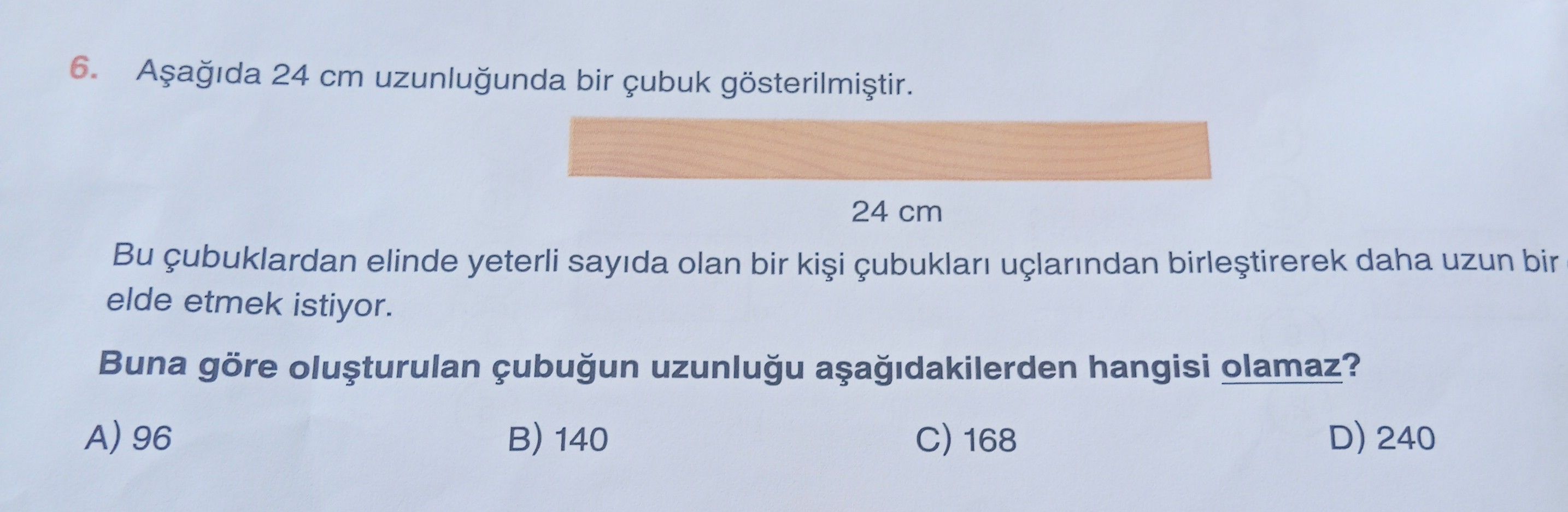 Aşağıda 24 cm uzunluğunda bir çubuk gösterilmiştir. Bu çubuklardan elinde yeterli sayıda olan bir