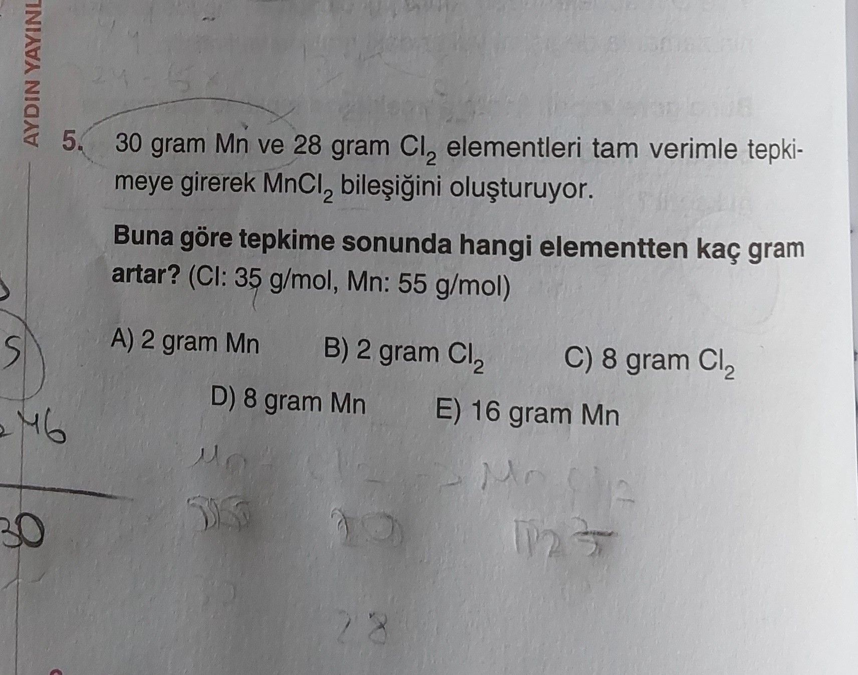 30 gram Mn ve 28 gram Cl₂ elementleri tam verimle tepkimeye girerek MnCl₂ bileşiğini oluşturuyor