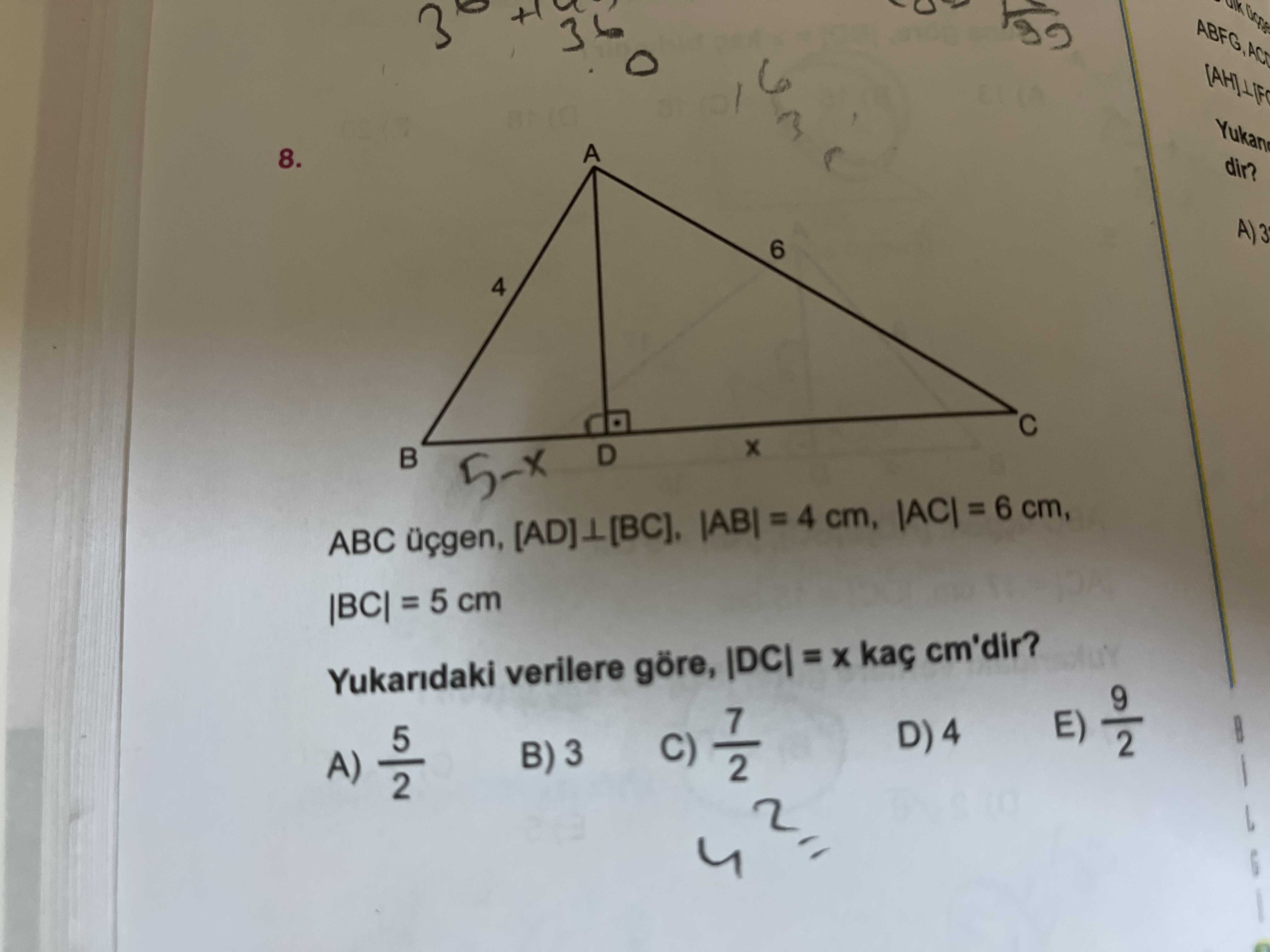ABFG,ACD A 8. dir. A)3 6 4 D ABC = 4 cm, = 6 cm, = 5 cm Yukaridaki verilere göre, = kaç cm'dir. 9 A) 1/2 E) 5 C) ABFG,ACD A 8. 9 A) 1/2 E) 5 C). ?? Model.Question.title