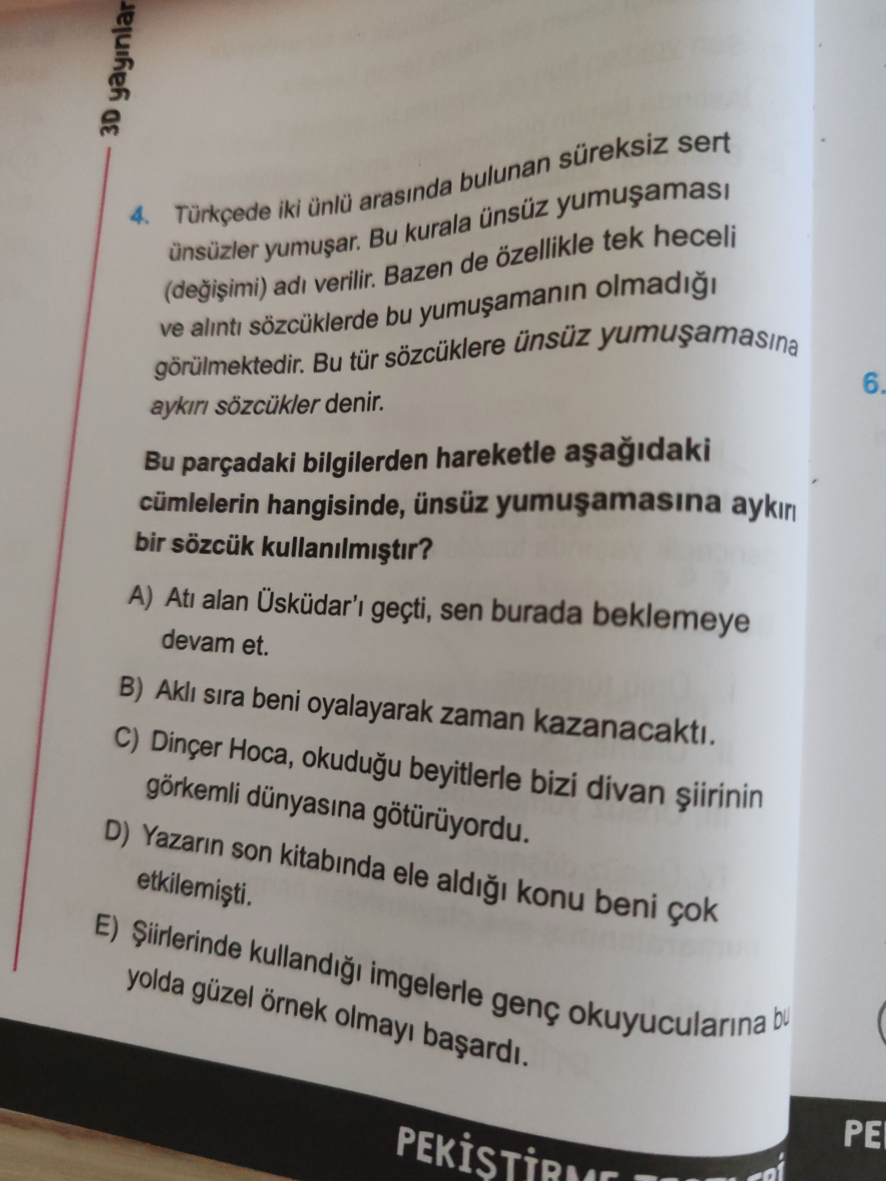 Türkçede iki ünlü arasında bulunan süreksiz sert ünsüzler yumuşar. Bu kurala ünsüz yumuşaması