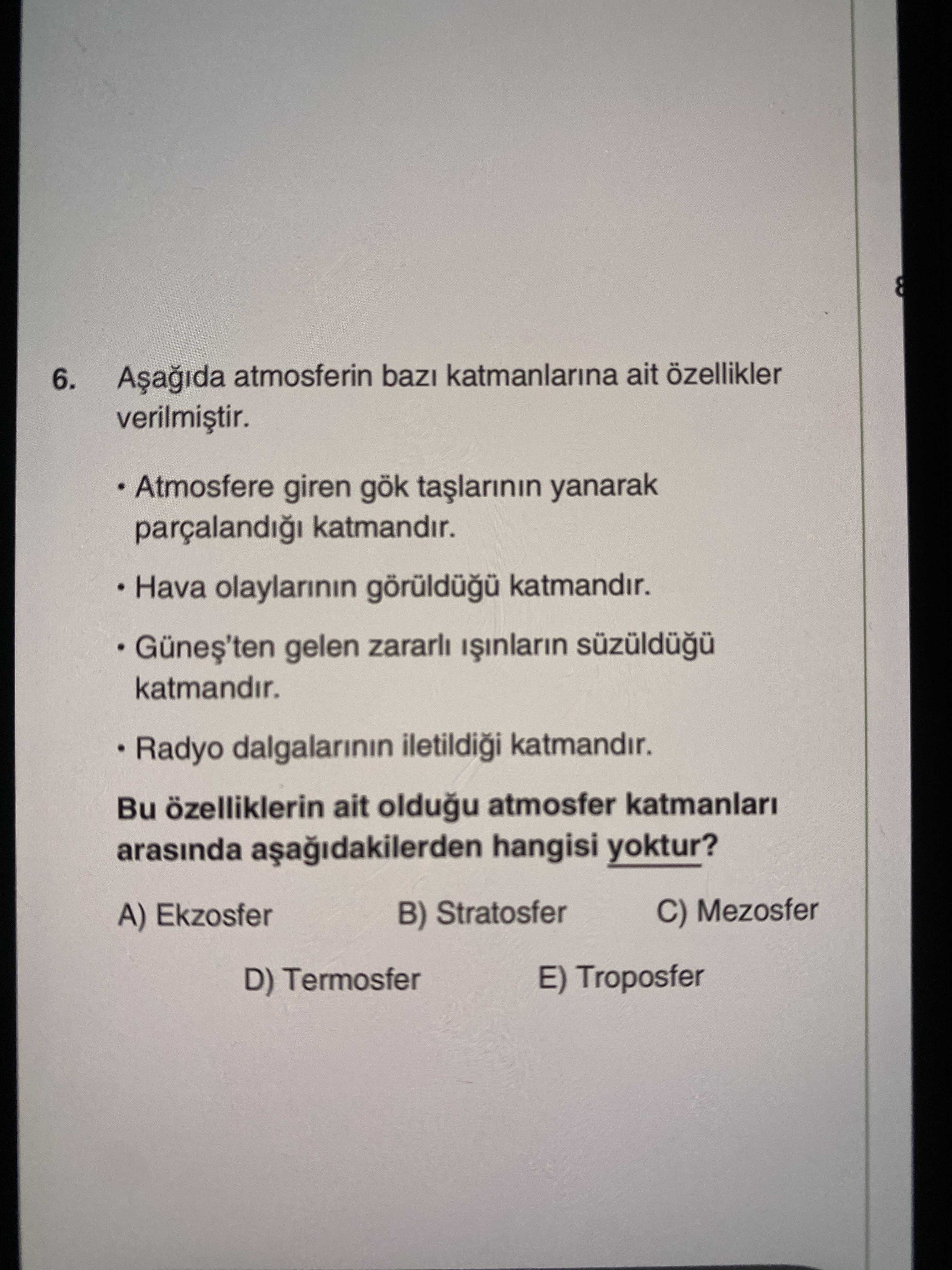 Aşağıda atmosferin bazı katmanlarına ait özellikler verilmiştir. • Atmosfere giren gök taşlarının