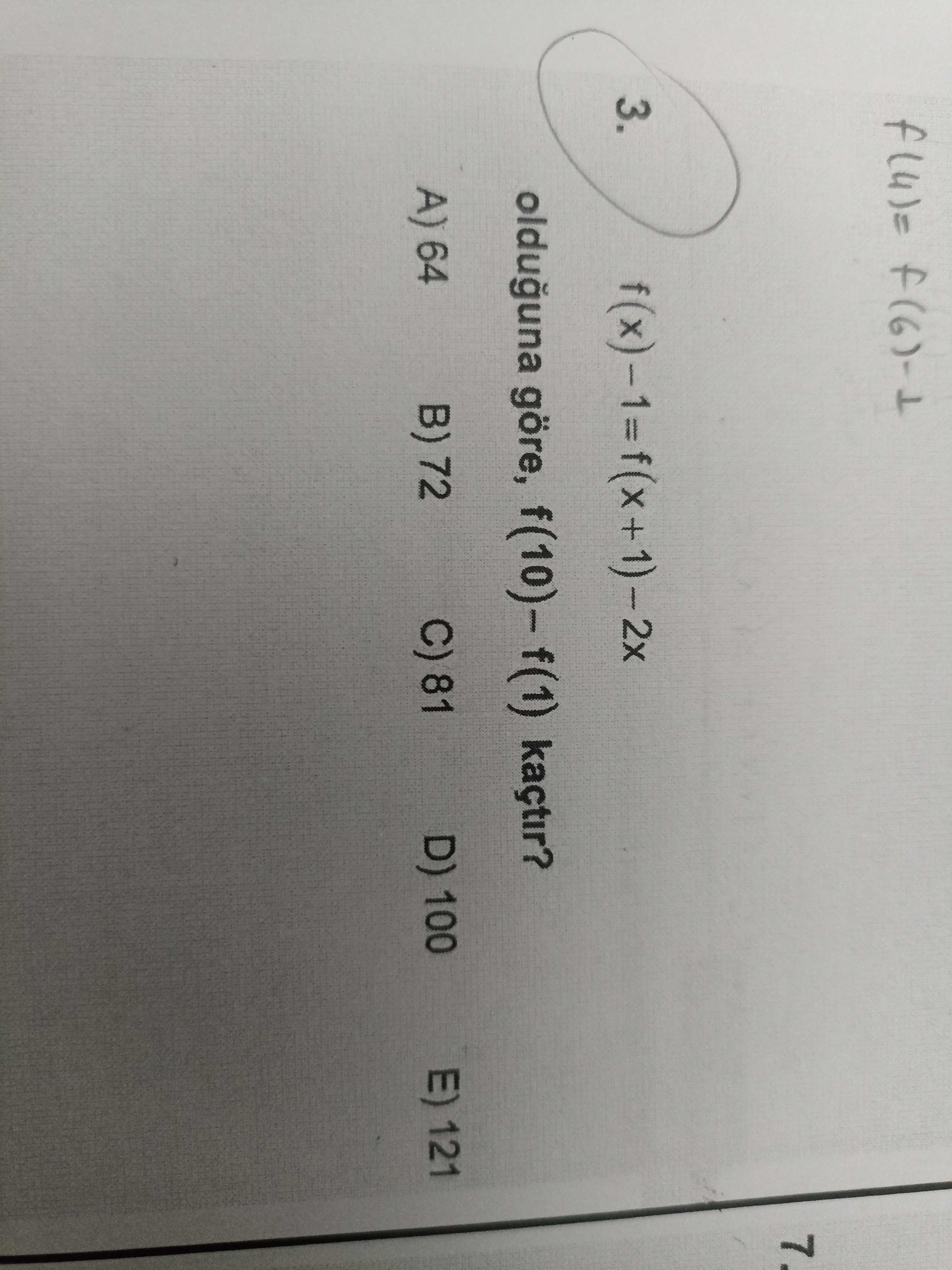 7. 3. olduguna göre, f(10)- f(1) kaçtir. E) 121 D) 100 B) 72 A) 64 7. E) 121 D) 100 B) 72 A) 64. ?? Model.Question.title