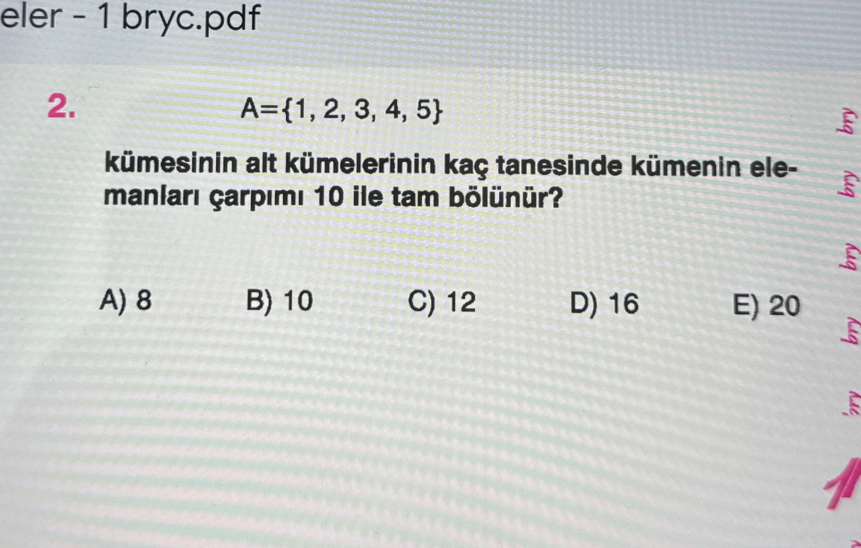 A={1, 2, 3, 4, 5} kümesinin alt kümelerinin kaç tanesinde kümenin elemanları çarpımı 10 ile tam