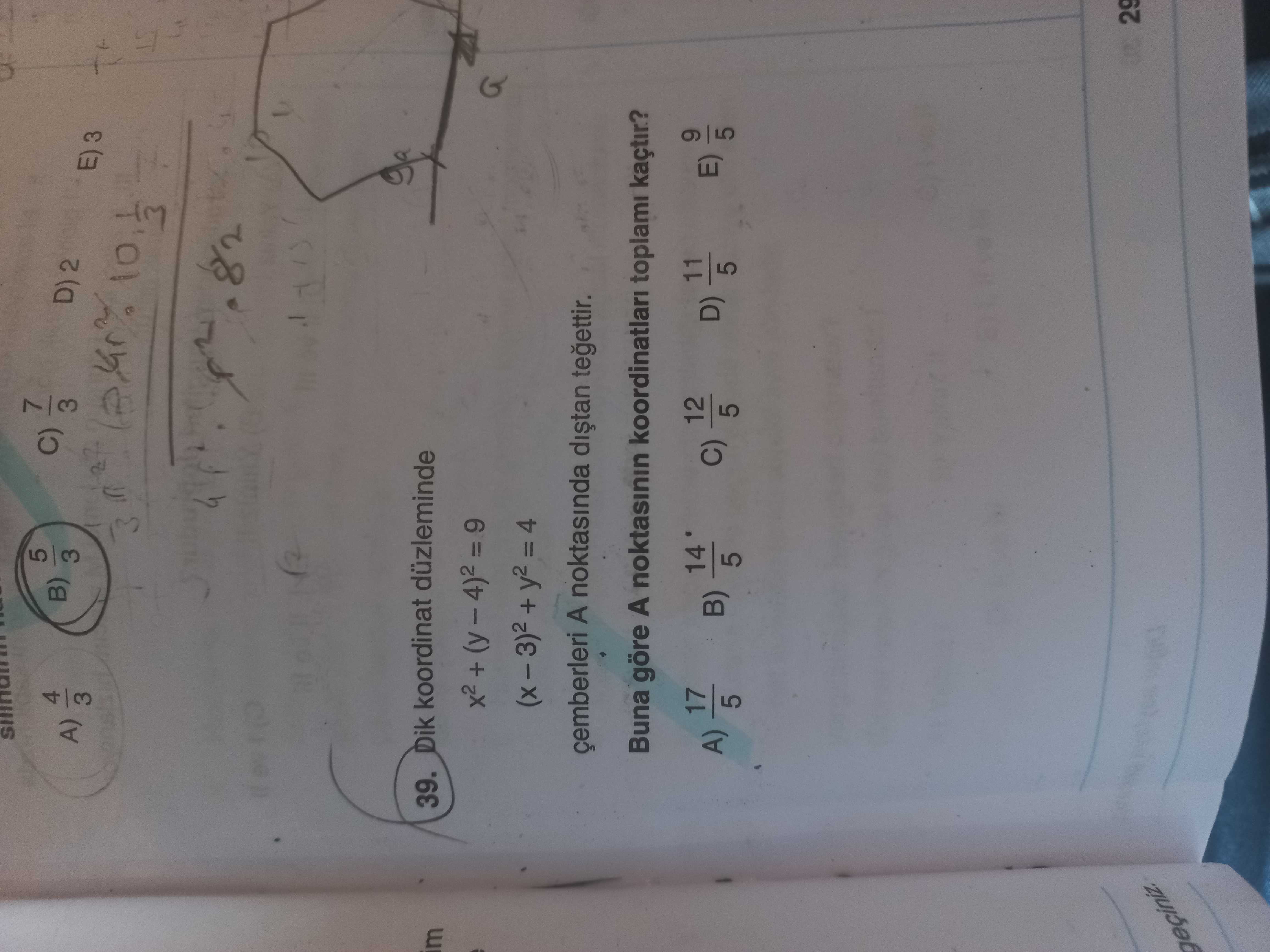 Dik koordinat düzleminde x² + (y - 4)² = 9 (x - 3)² + y² = 4 çemberleri A noktasında dıştan