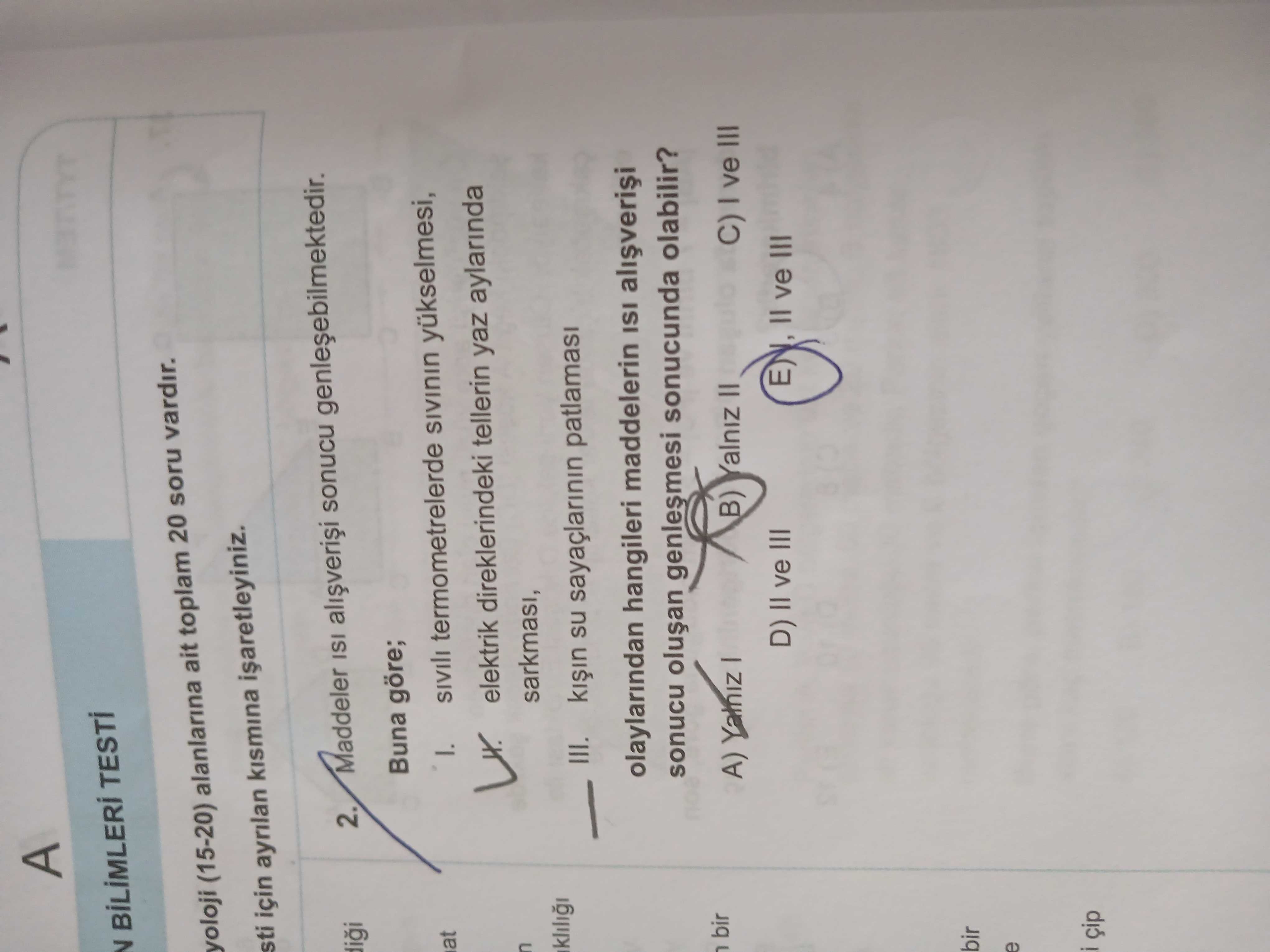 Maddeler ısı alışverişi sonucu genleşebilmektedir. Buna göre; I. sıvılı termometrelerde sıvının