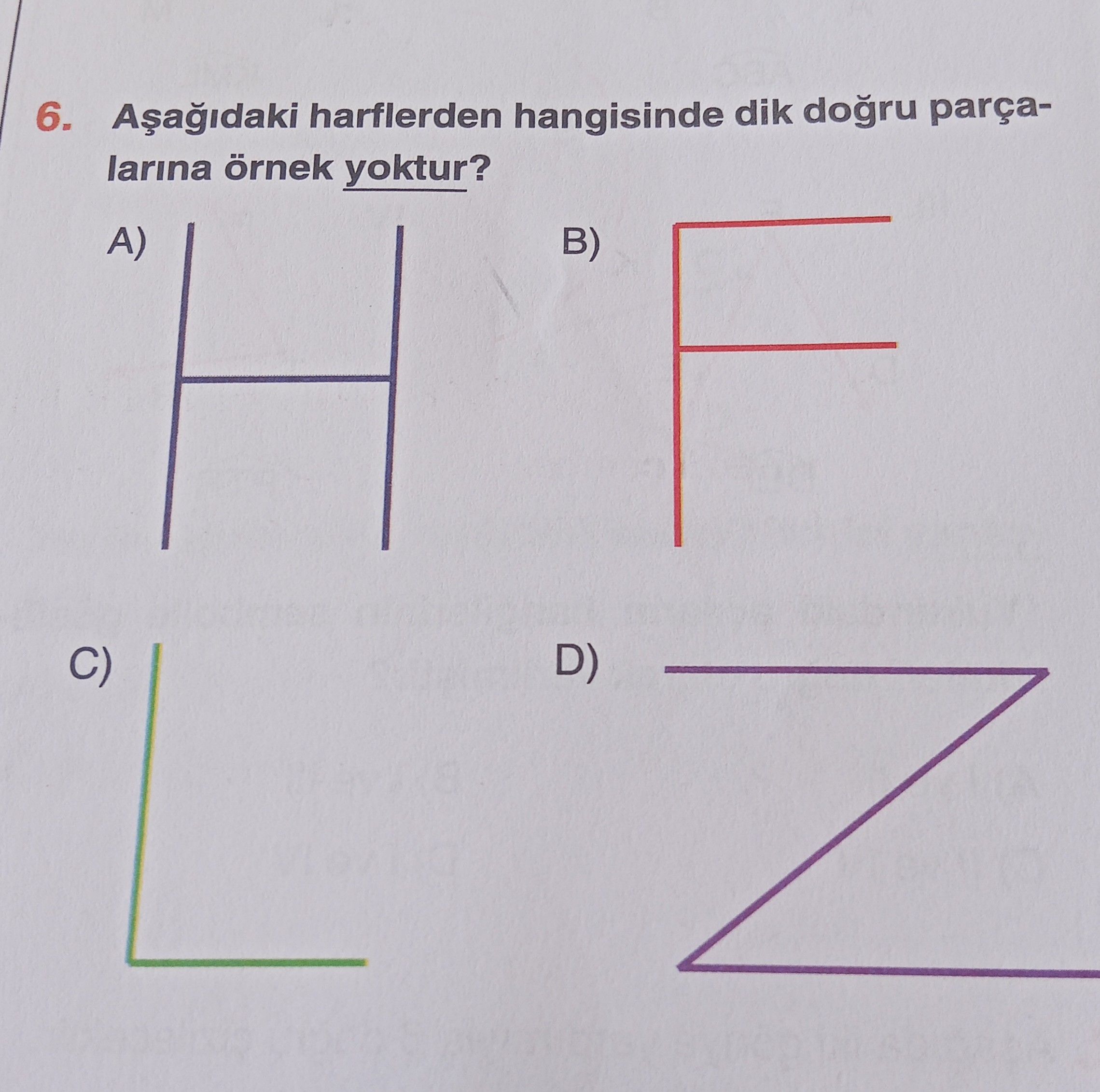 Aşağıdaki harflerden hangisinde dik doğru parçalarına örnek yoktur?