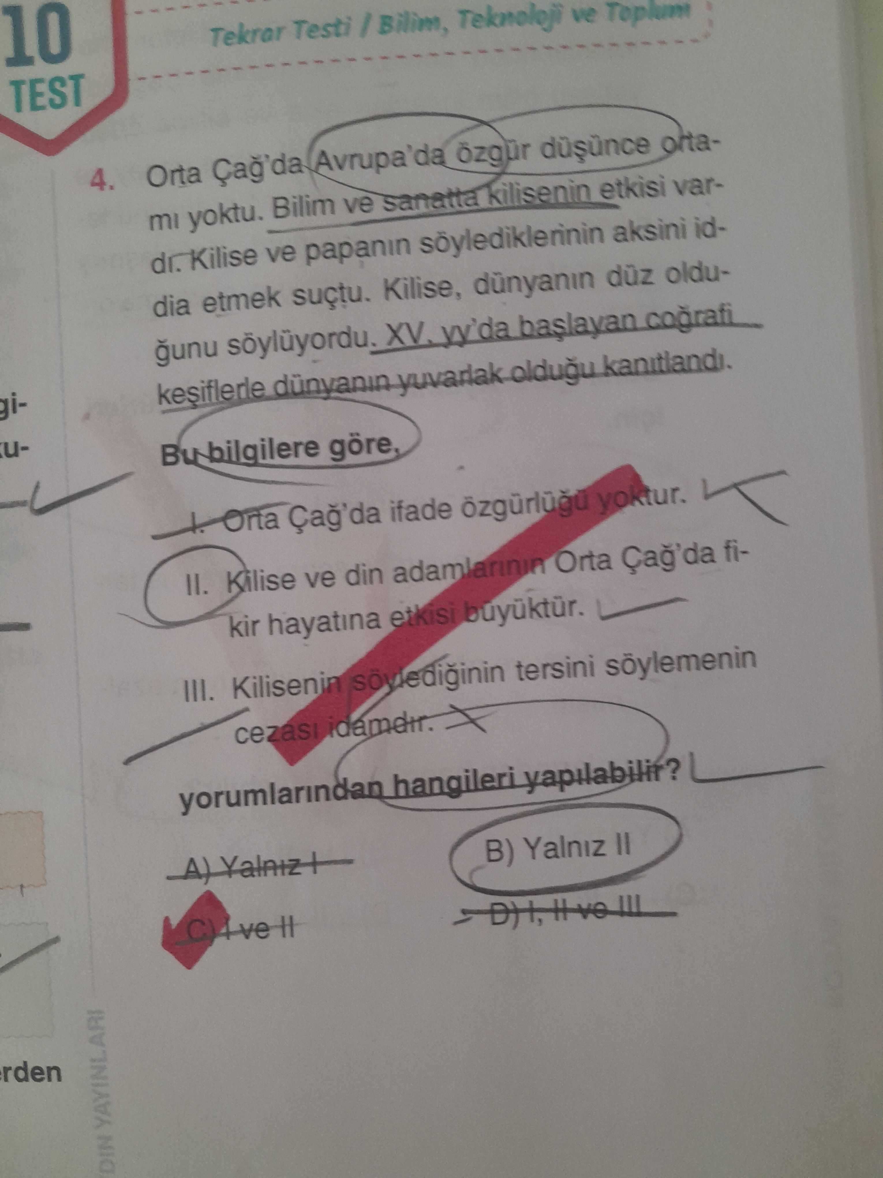 Orta Çağ'da Avrupa'da skolastik düşünce vardı. Papa ve kilisenin söyledikleri tartışmasız kabul ediliyordu. Papa ve kiliseye