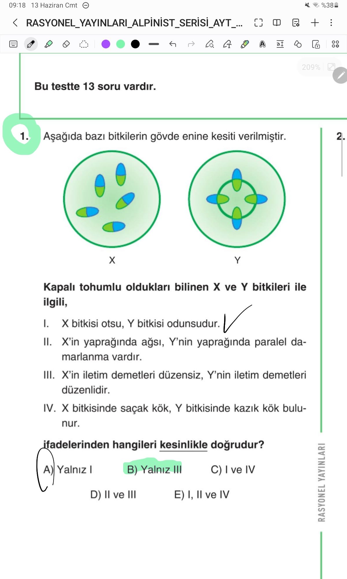 Aşağıda bazı bitkilerin gövde enine kesiti verilmiştir. X Y Kapalı tohumlu oldukları bilinen X ve Y