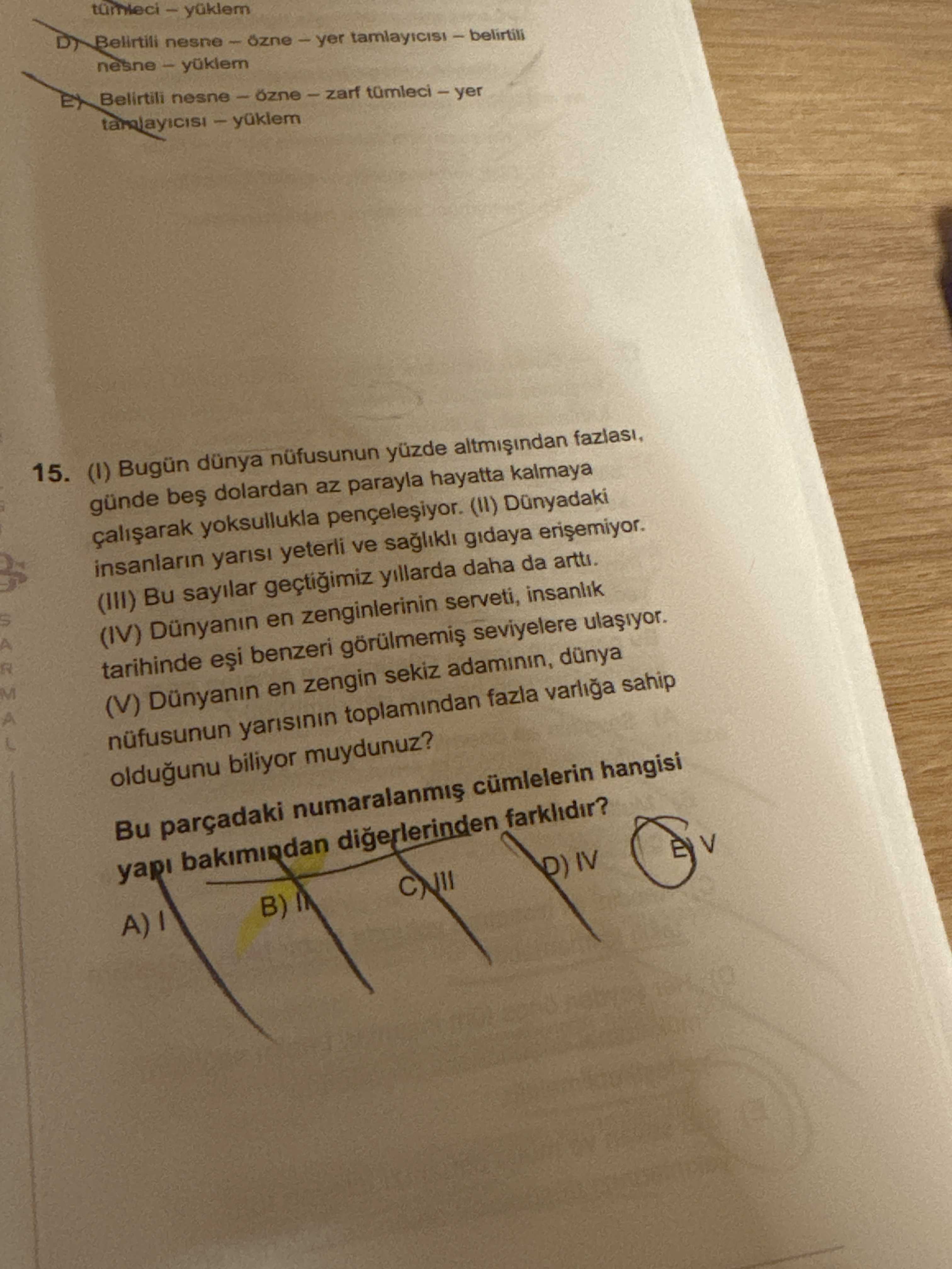 (I) Bugün dünya nüfusunun yüzde altmışından fazlası, günde beş dolardan az parayla hayatta kalmaya