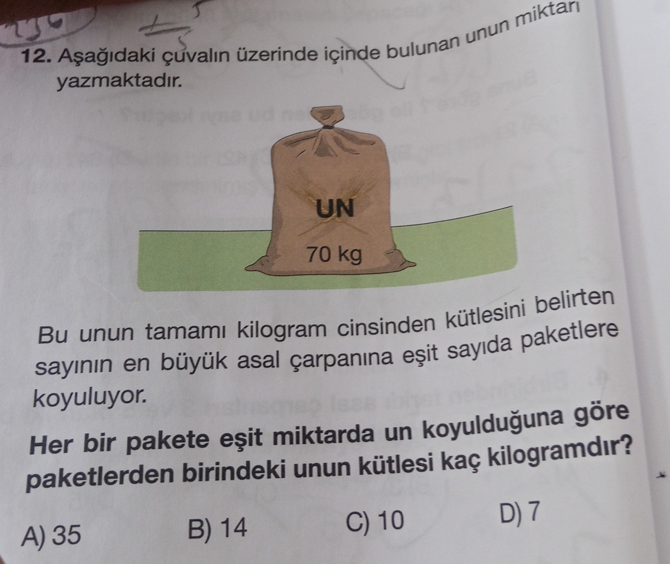 Aşağıdaki çuvalın üzerinde içinde bulunan unun miktarı yazmaktadır. Bu unun tamamı kilogram