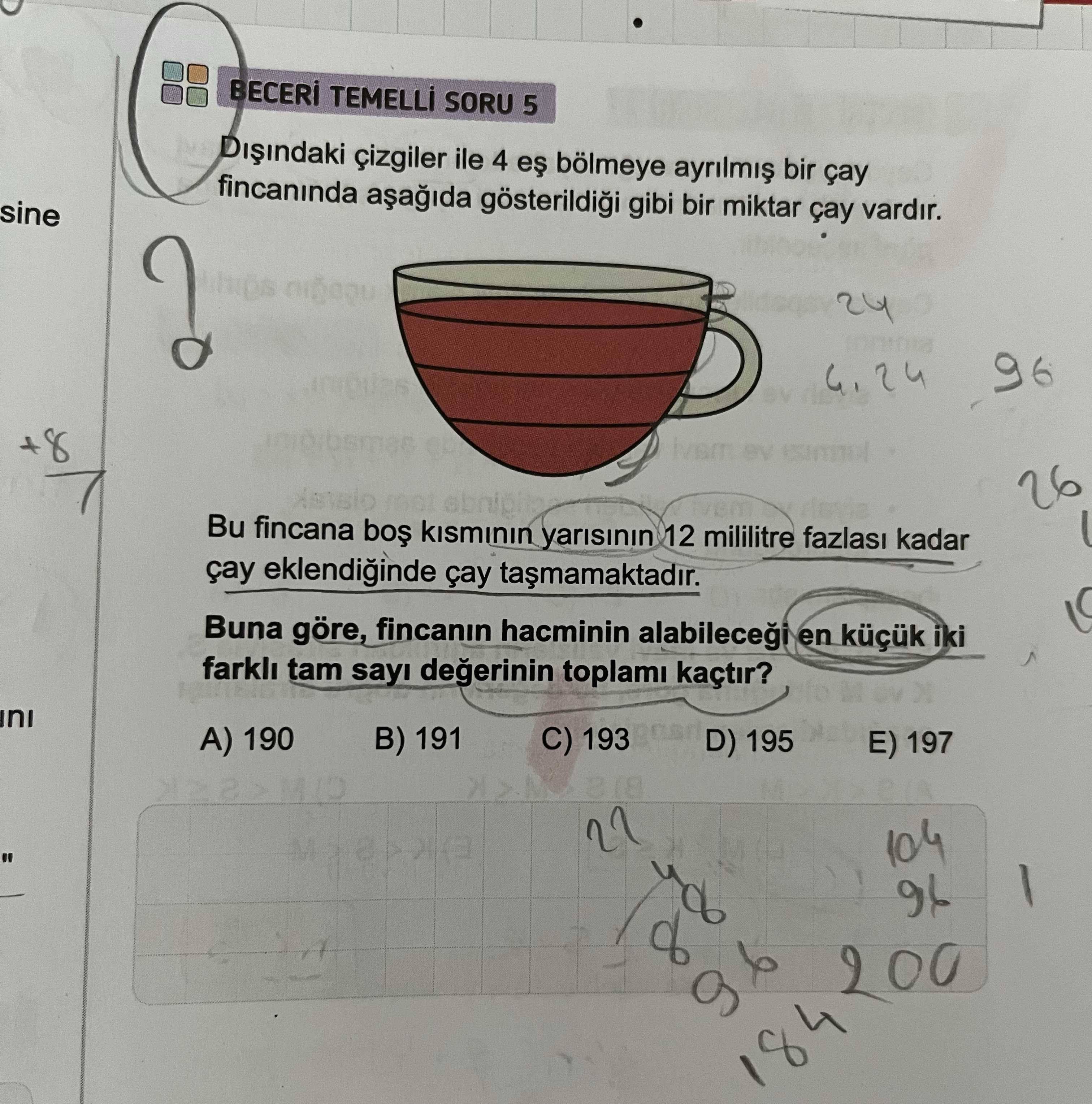BECERİ TEMELLİ SORU 5 Dışındaki çizgiler ile 4 eş bölmeye ayrılmış bir çay fincanında aşağıda