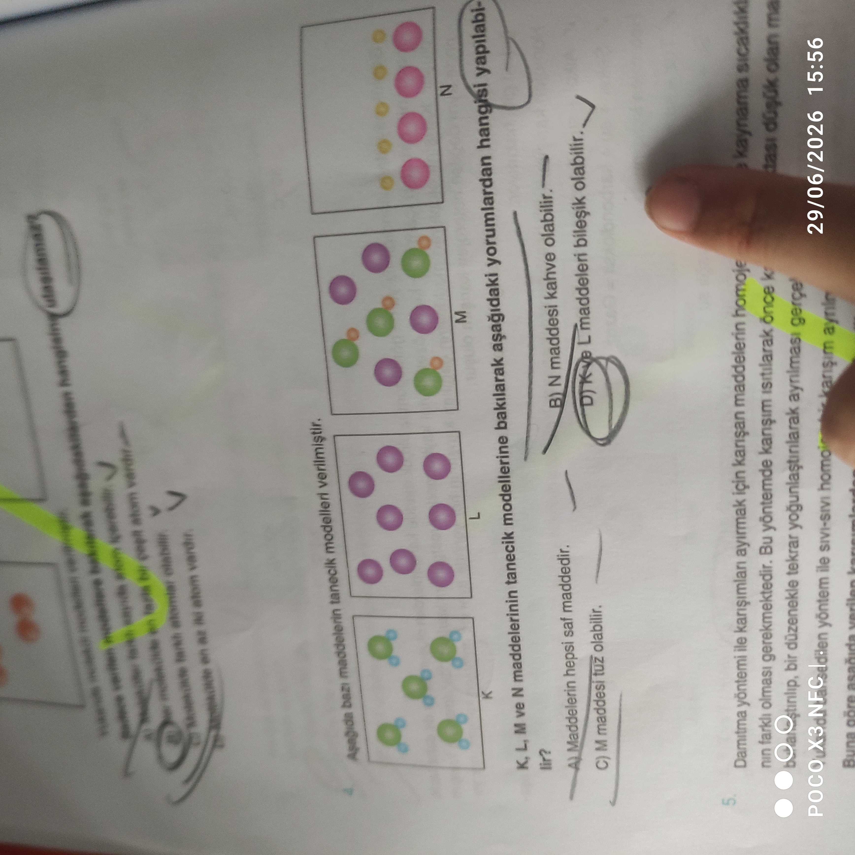 Aşağıda bazı maddelerin tanecik modelleri verilmiştir. K, L, M ve N maddelerinin tanecik modellerine