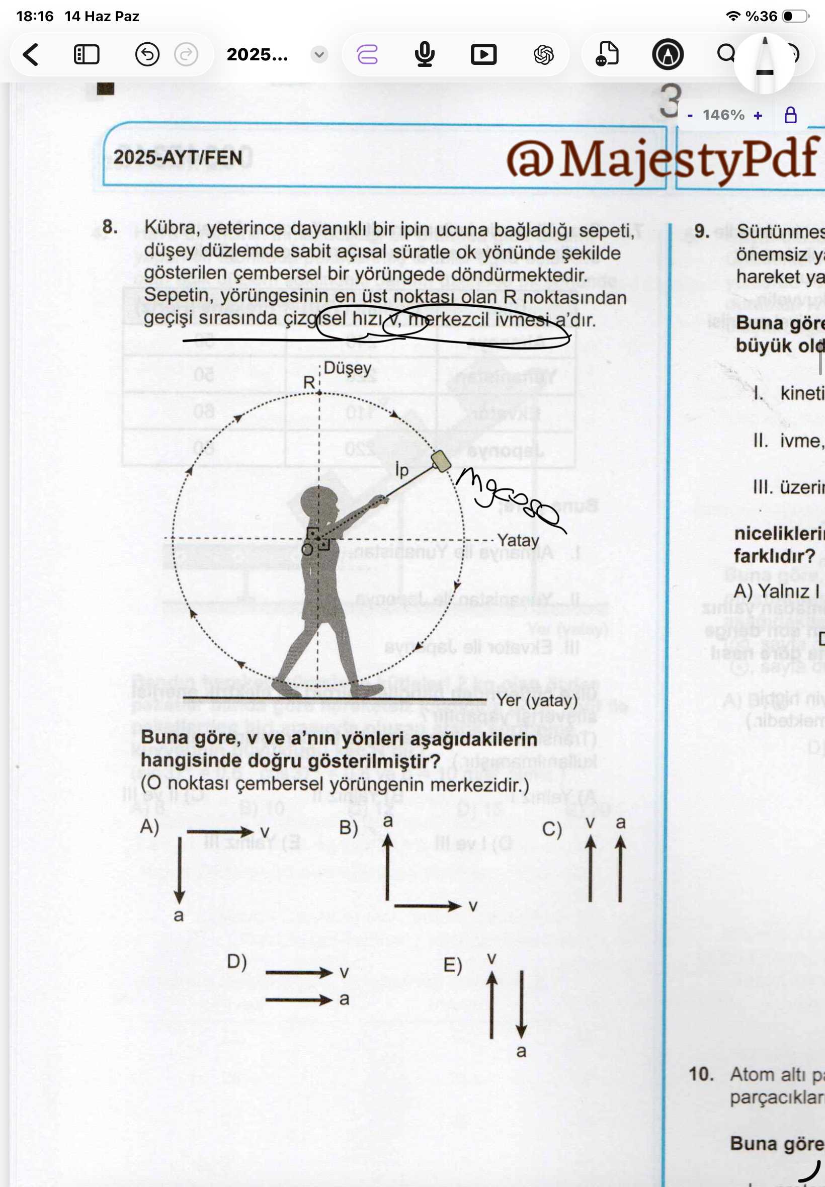 Kübra, yeterince dayanıklı bir ipin ucuna bağladığı sepeti, düşey düzlemde sabit açısal süratle ok