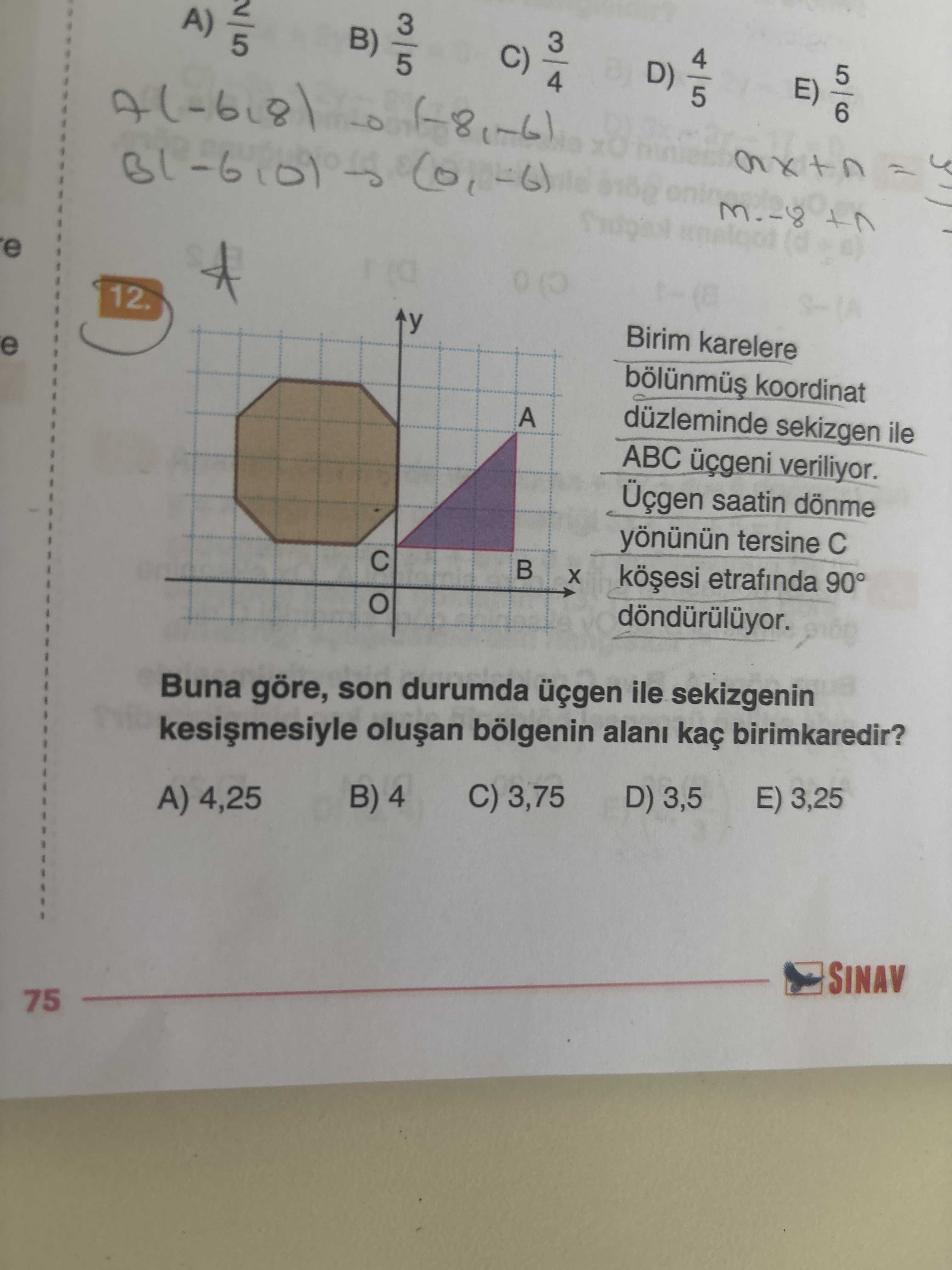 Birim karelere bölünmüş koordinat düzleminde sekizgen ile ABC üçgeni veriliyor. Üçgen saatin dönme