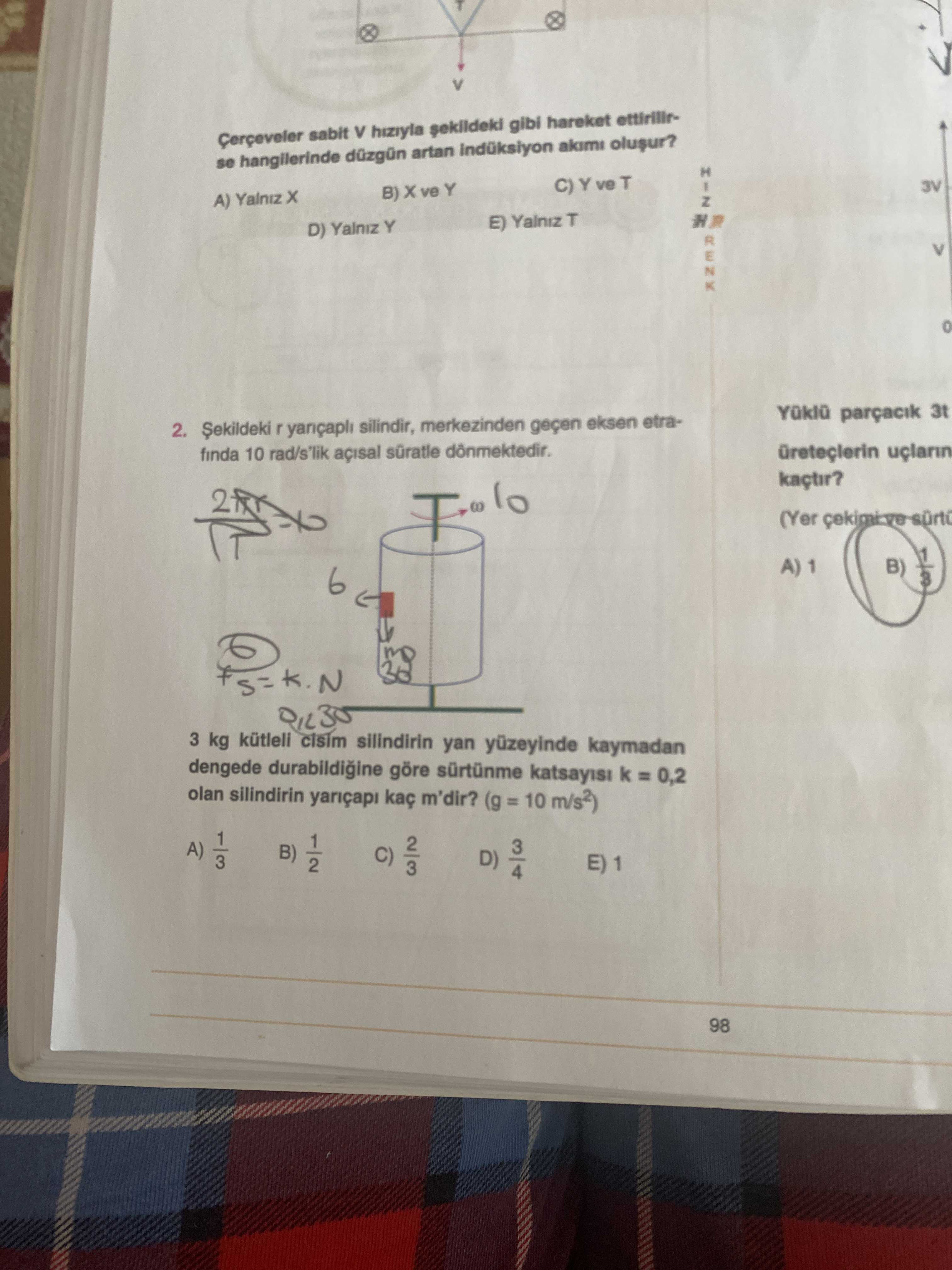 Şekildeki r yarıçaplı silindir, merkezinden geçen eksen etrafında 10 rad/s'lik açısal süratle